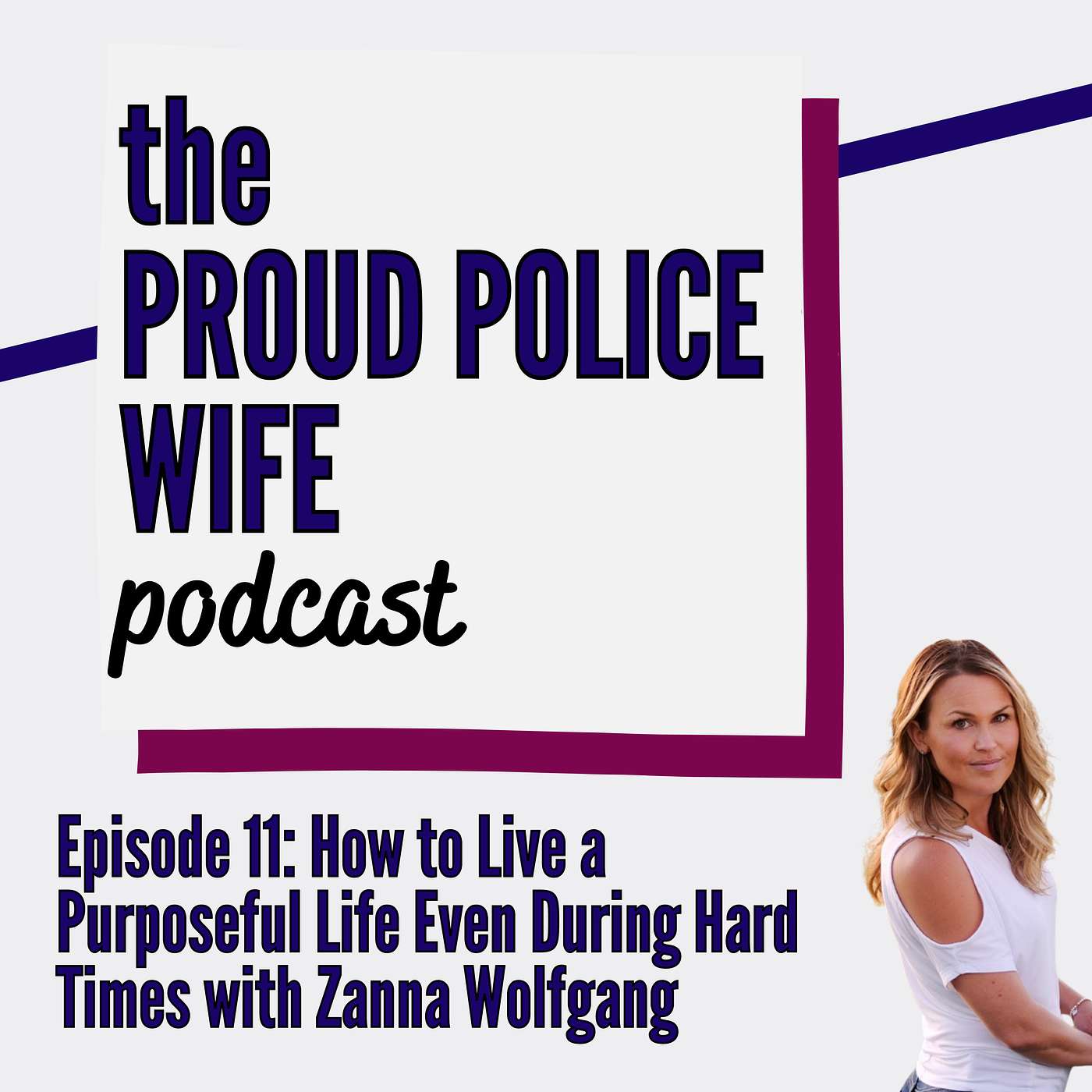 EP 11: How to Live a Purposeful Life Even During Hard Times with Zanna Wolfgang episode artwork
