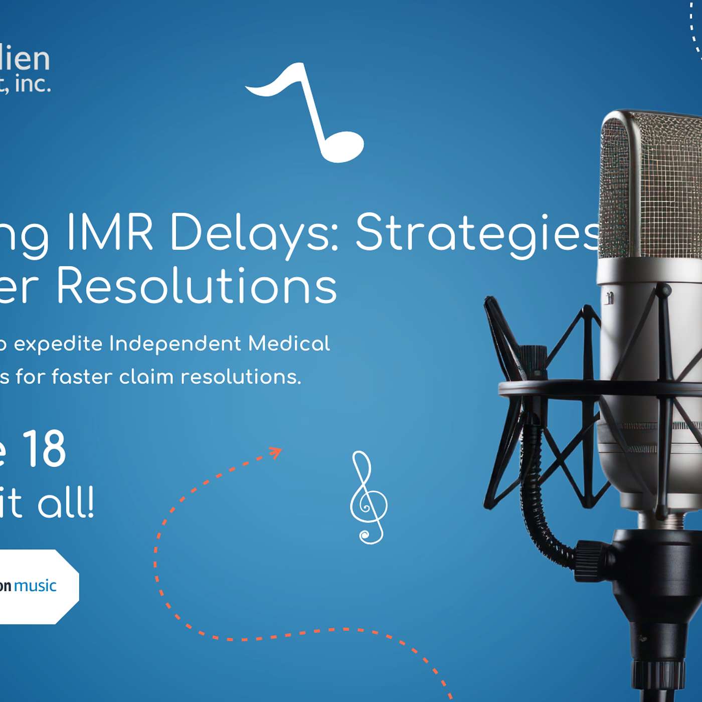 Workers Comp Unwrapped 318; Appealing IMR Delays: Strategies for Faster Resolutions
