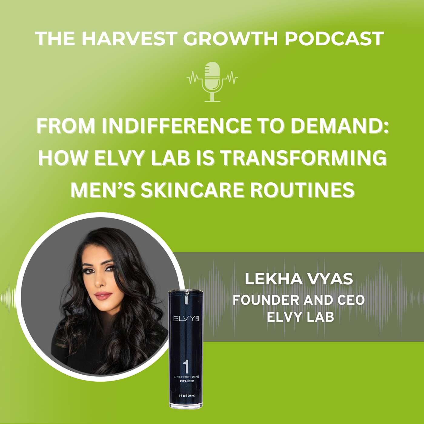 From Indifference to Demand: How Elvy Lab is Transforming Men’s Skincare Routines