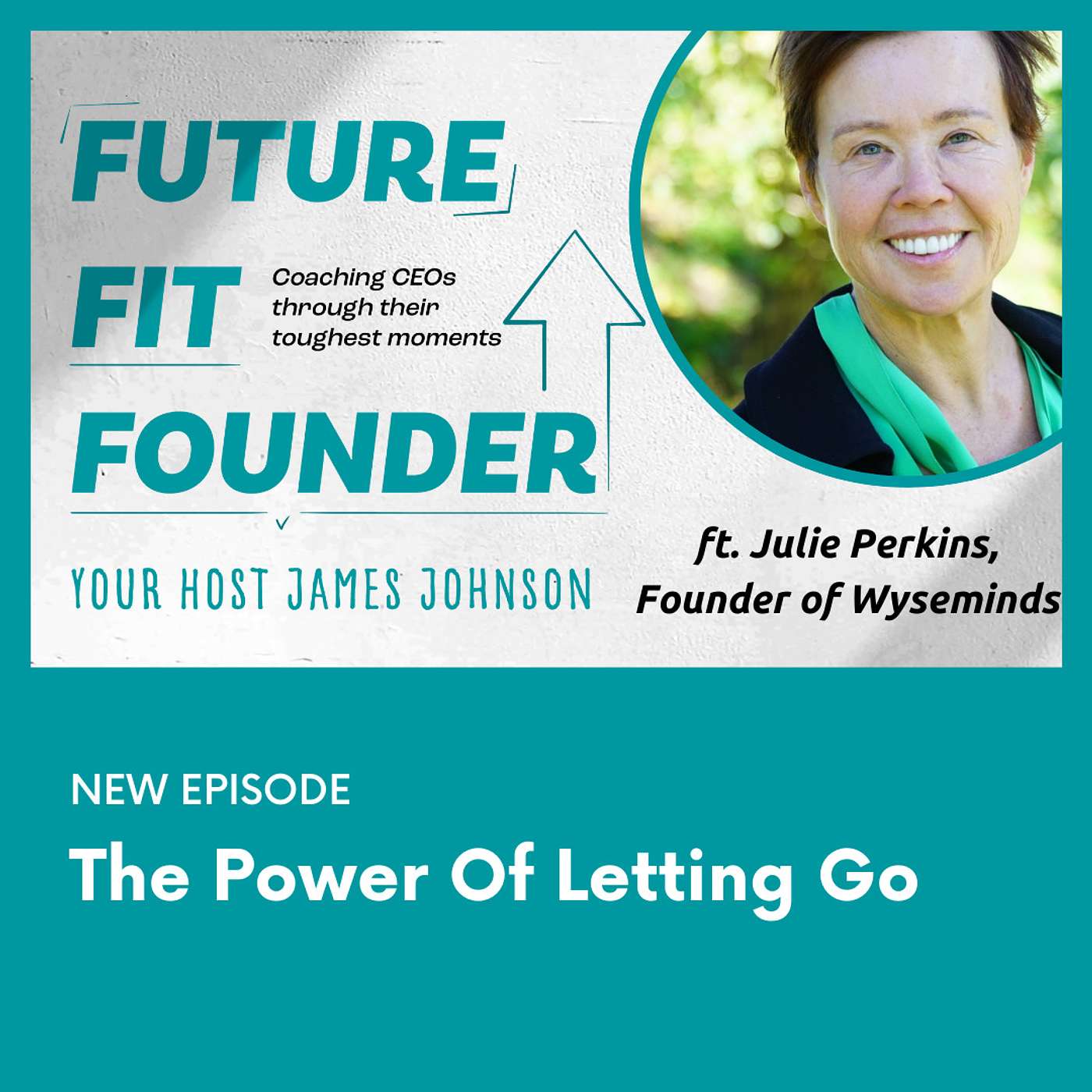 The Power Of Letting Go - with Julie Perkins of Wyseminds
