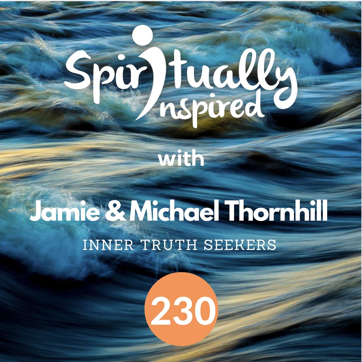 Inner Truth Seekers will survive in this world - Jamie & Michael Thornhill | Spiritually Inspired #230
