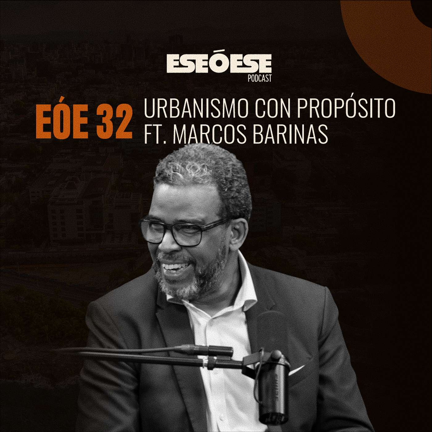 EÓE 32 | Urbanismo Inteligente: La Clave para Transformar una Ciudad • Ft. Marcos Barinas