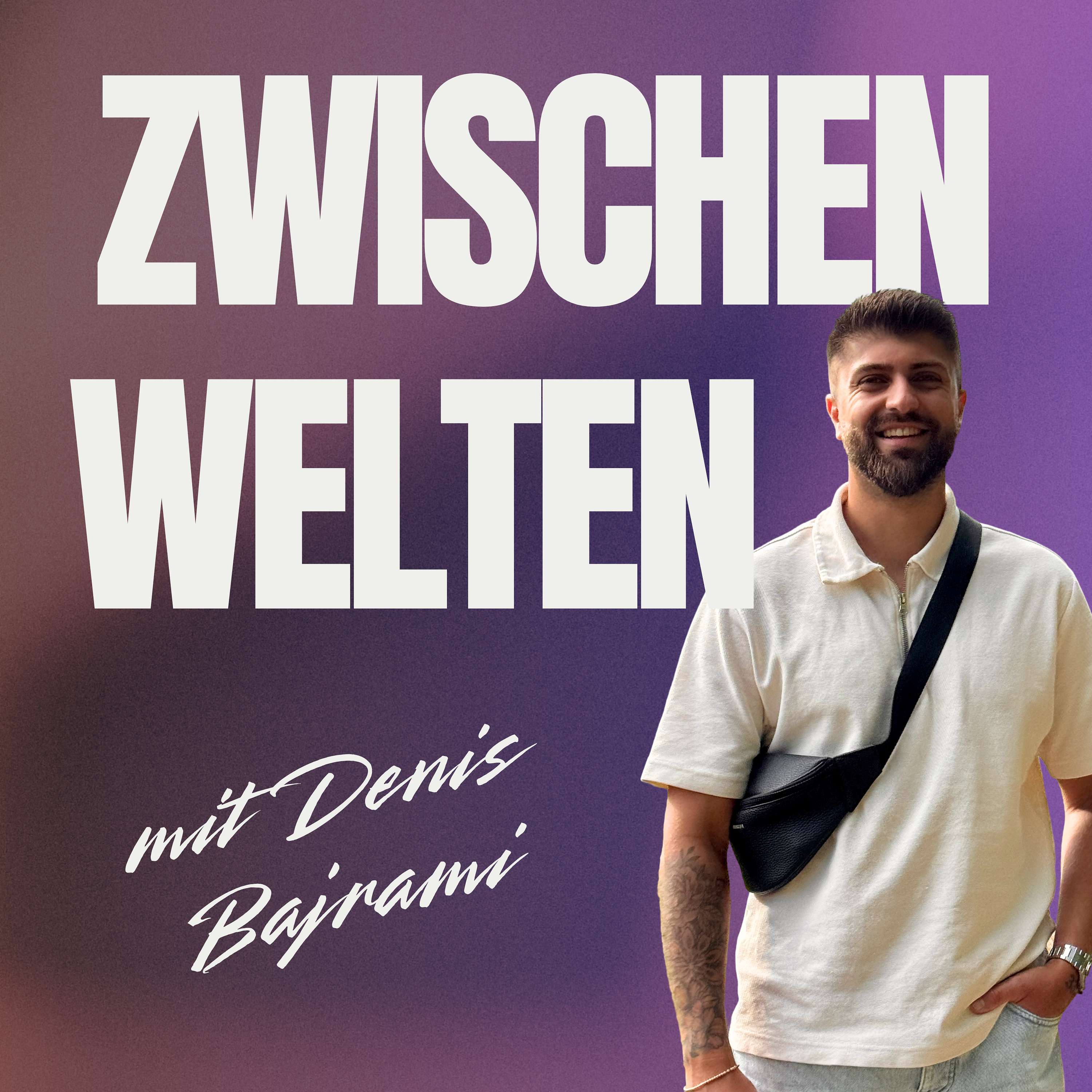 Zwischen Welten mit Denis Bajrami podcast artwork