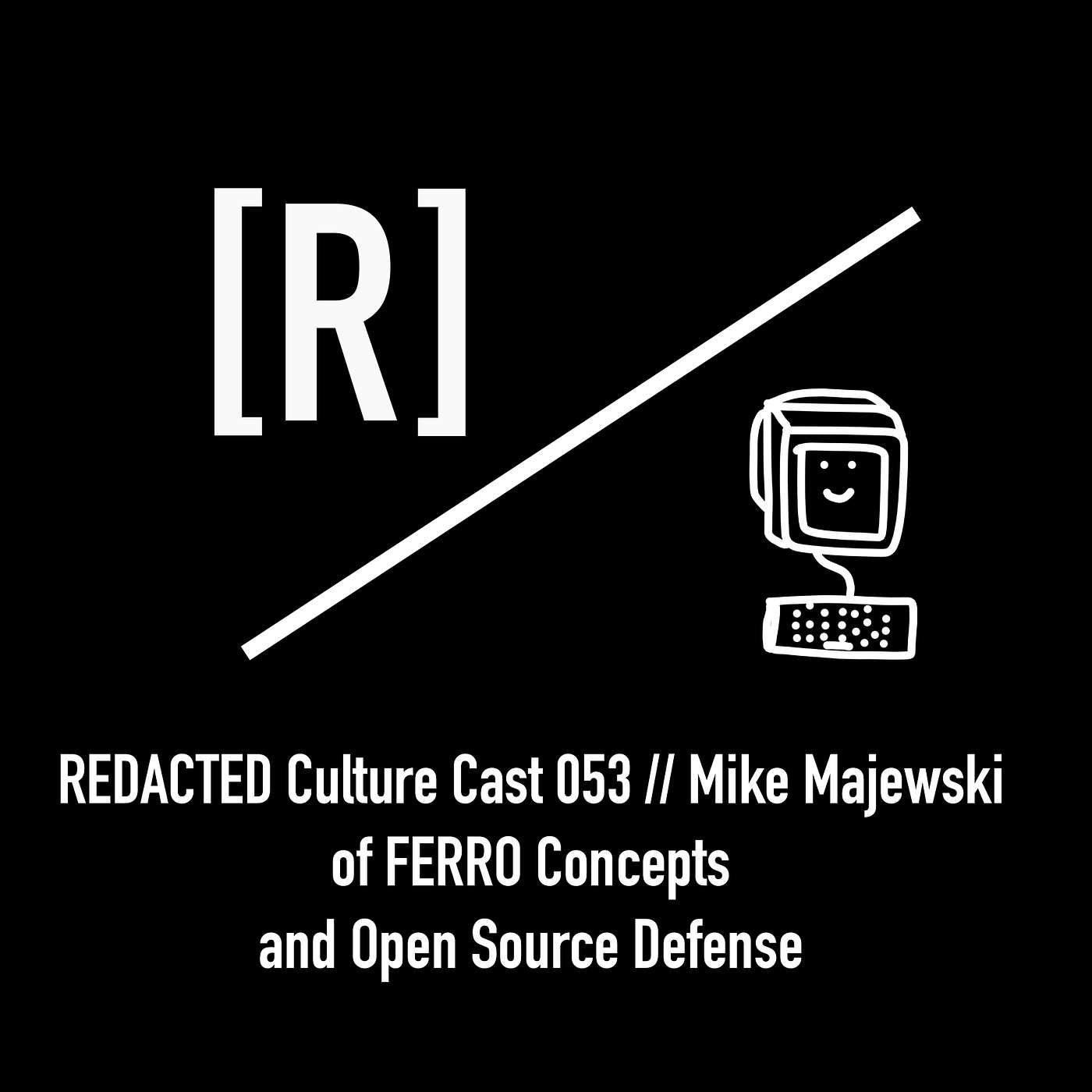 053: Mike Majewski of Ferro Concepts, Open Source Defense