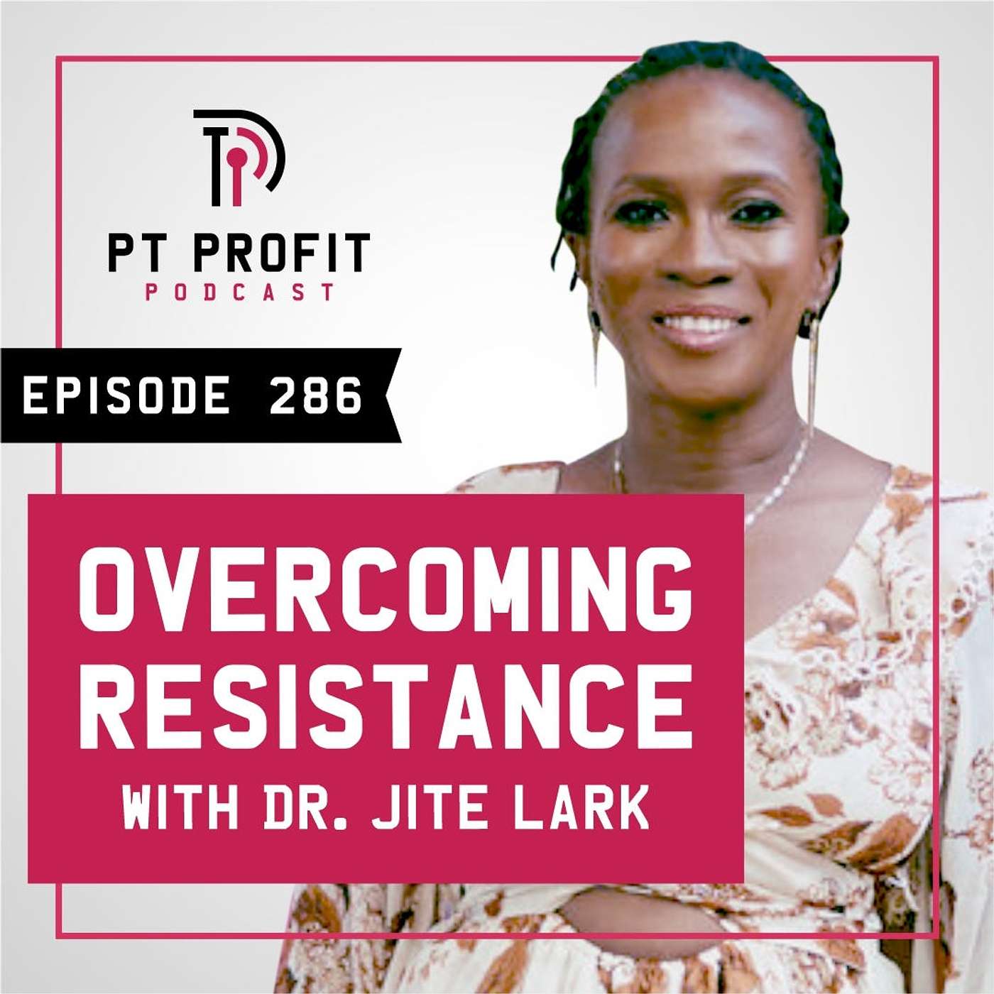 Overcoming Resistance with Dr. Jite Lark