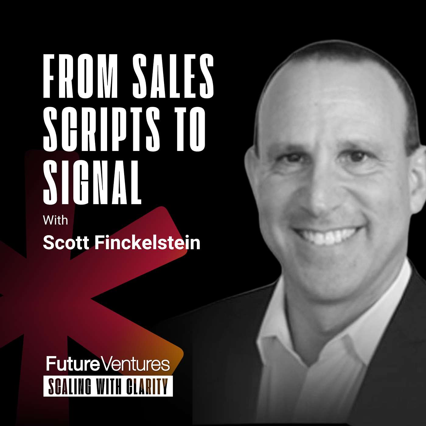 Scott Finkelstein — Why Personalized Sales Will Kill the Sales Playbook | Future Ventures Podcast Ep. 019