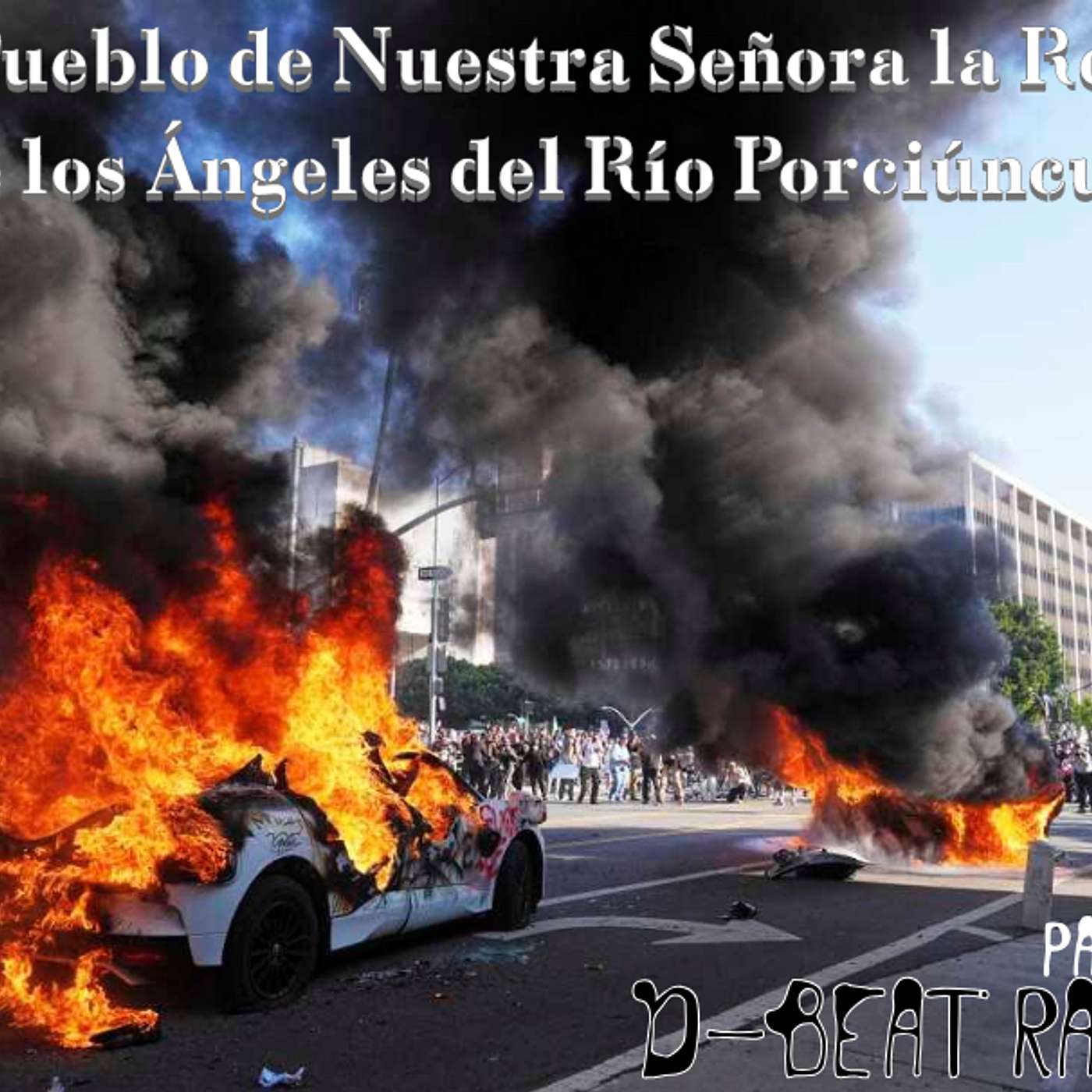 D-Beat Radio: Part 68 - El Pueblo de Nuestra Señora la Reina de los Ángeles del Río Porciúncula