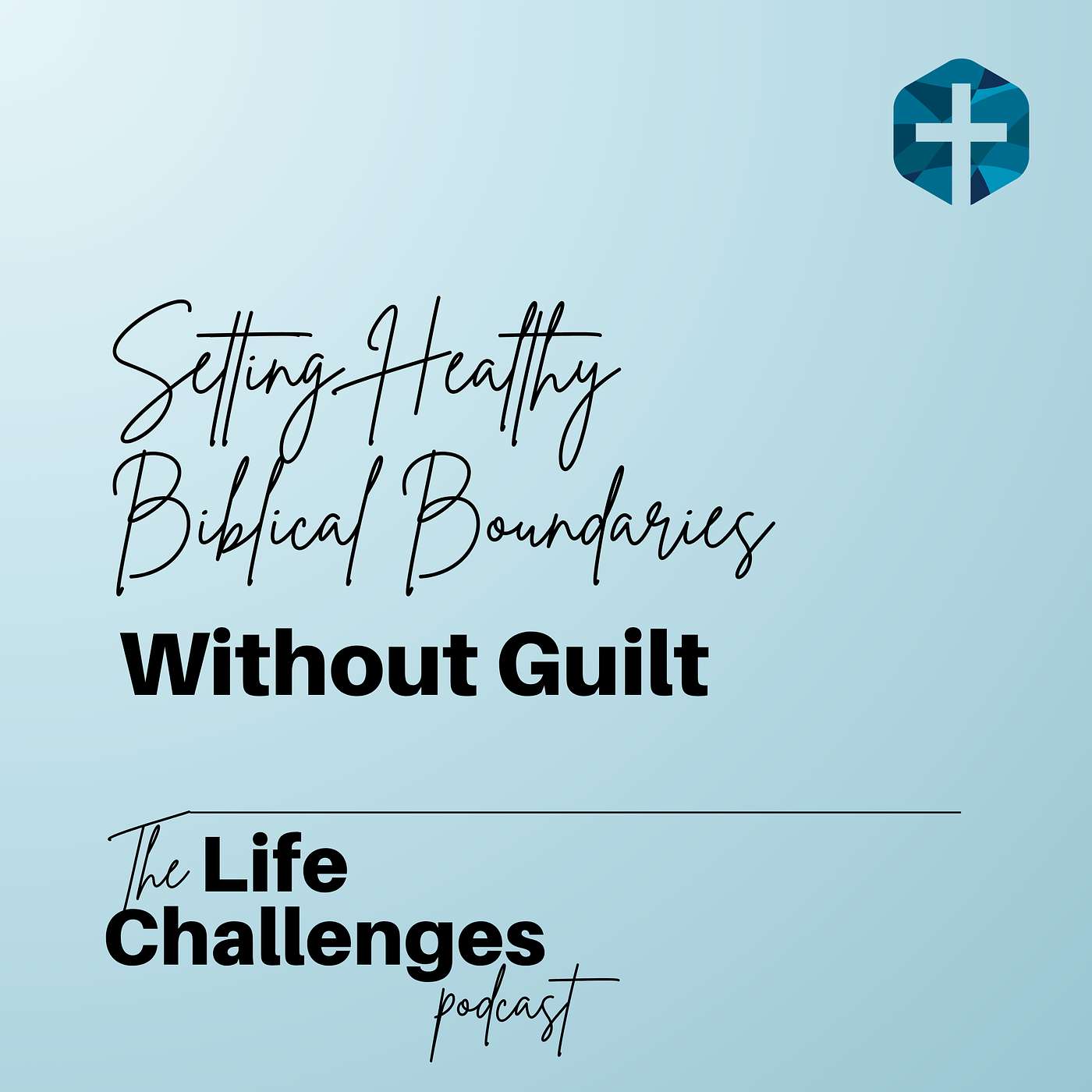 Setting Healthy Biblical Boundaries Without Guilt episode artwork