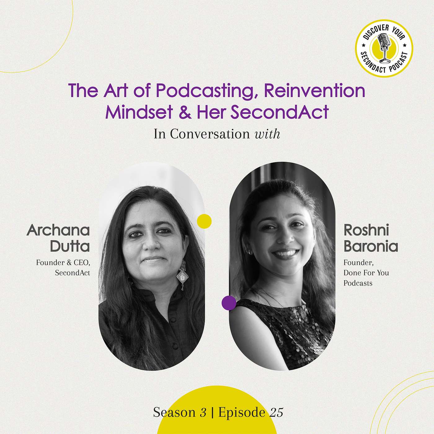 Roshni Baronia on the Art of Podcasting, Reinvention Mindset & Her SecondAct | S03E25 Roshni Baronia on the Art of Podcasting, Reinvention Mindset & Her SecondAct | S03E25