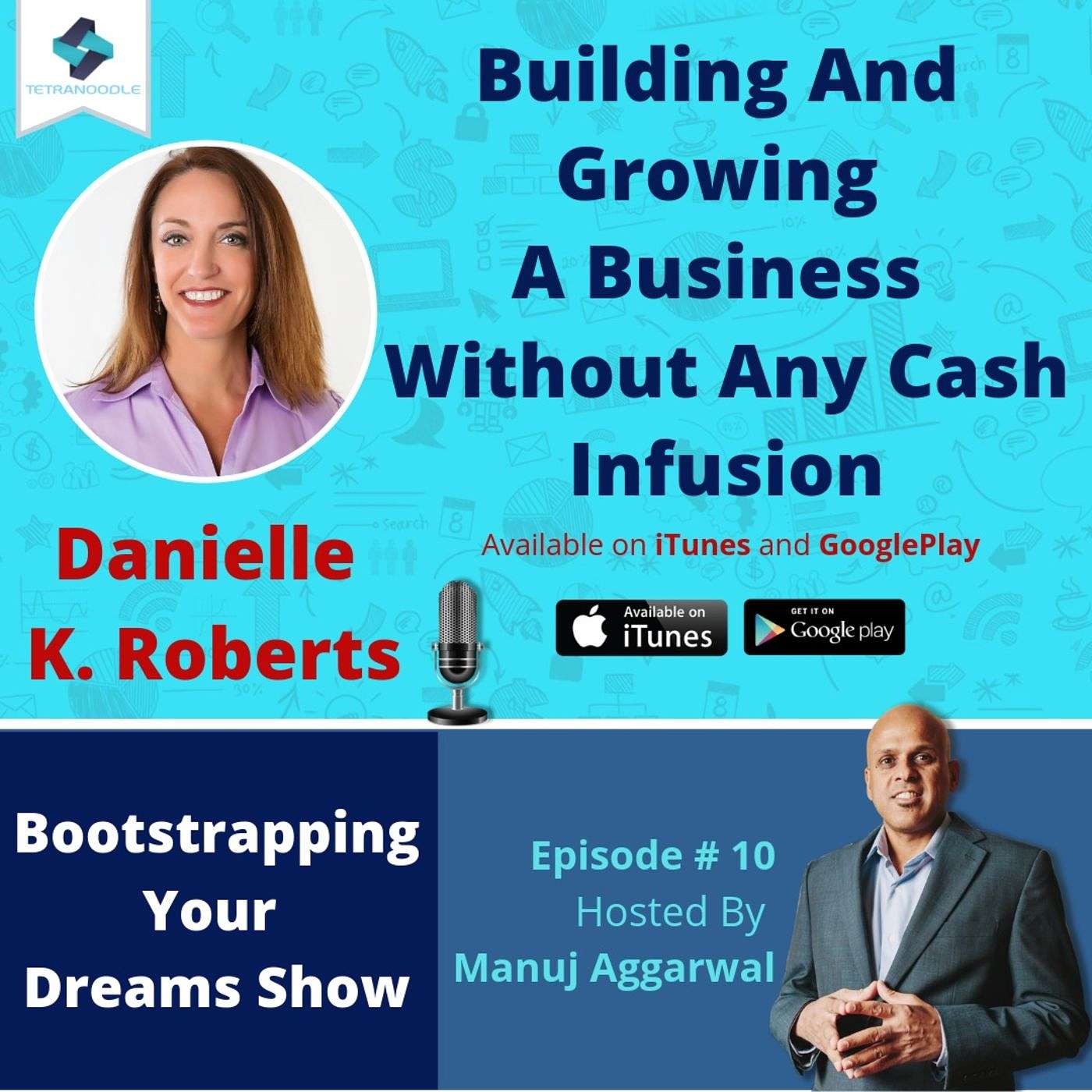 010 | Building And Growing A Business Without Any Cash Infusion, With Danielle K. Roberts