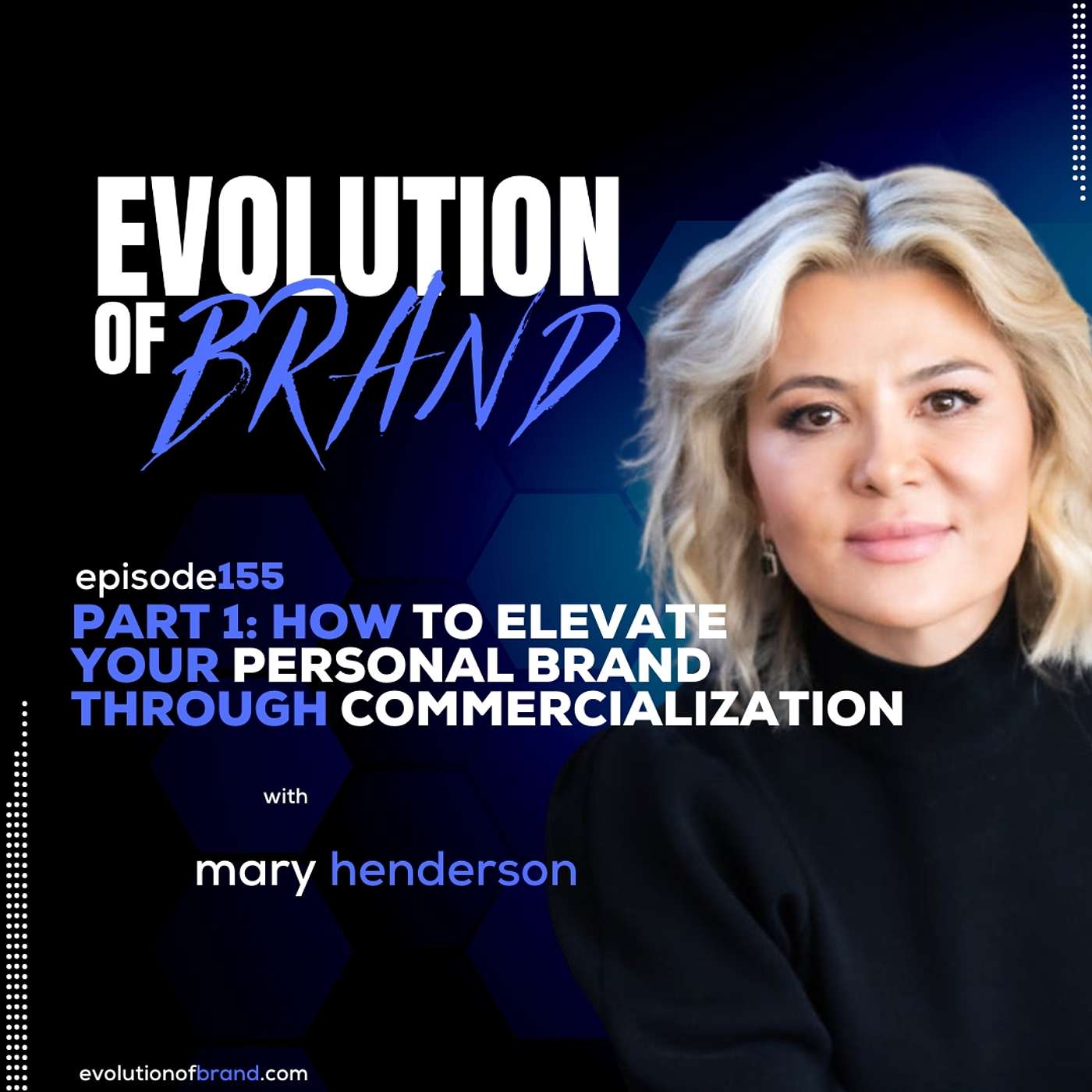 Part 1: How to Elevate Your Personal Brand Through Commercialization with Mary Henderson