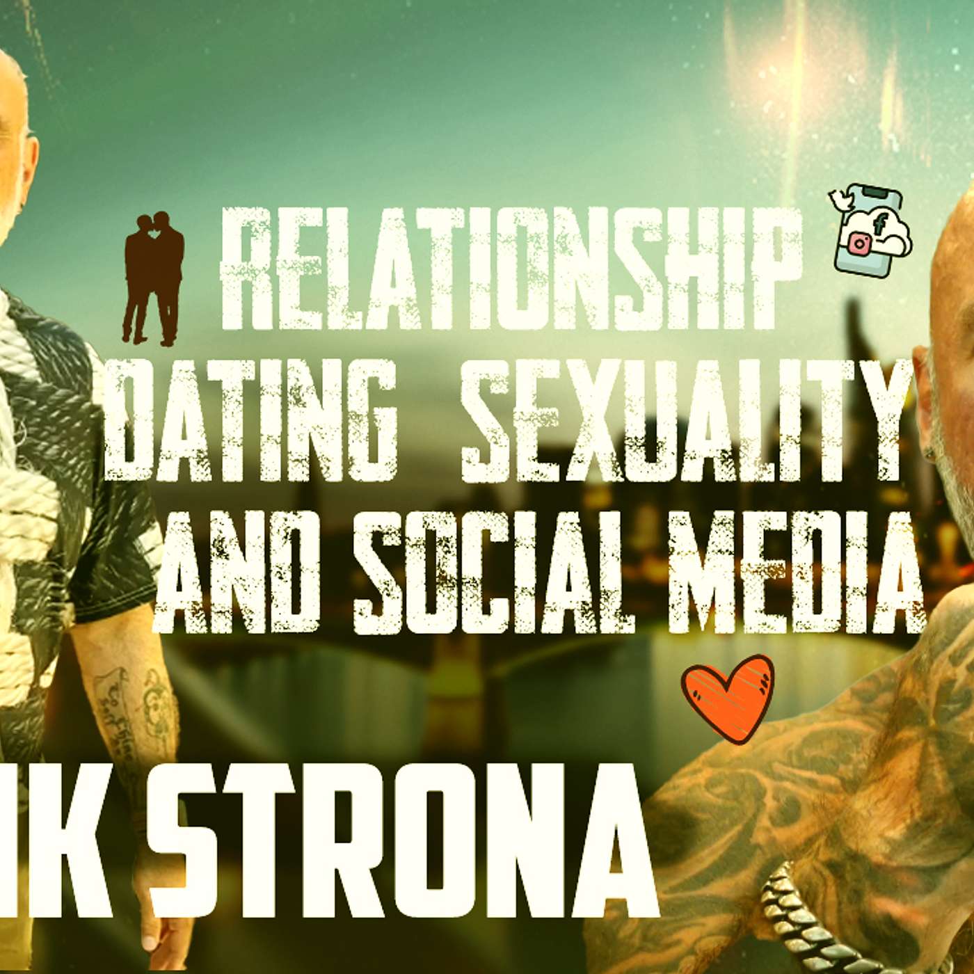 Relationships, Dating, Sexuality, and Social Media with Frank Strona (Episode 15) Relationships, Dating, Sexuality, and Social Media with Frank Strona (Episode 15)