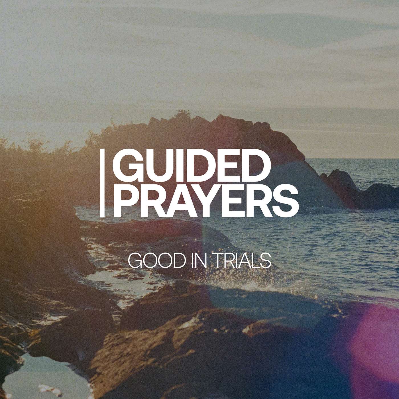 Discovering The Good In Our Trials | Guided Prayers episode artwork