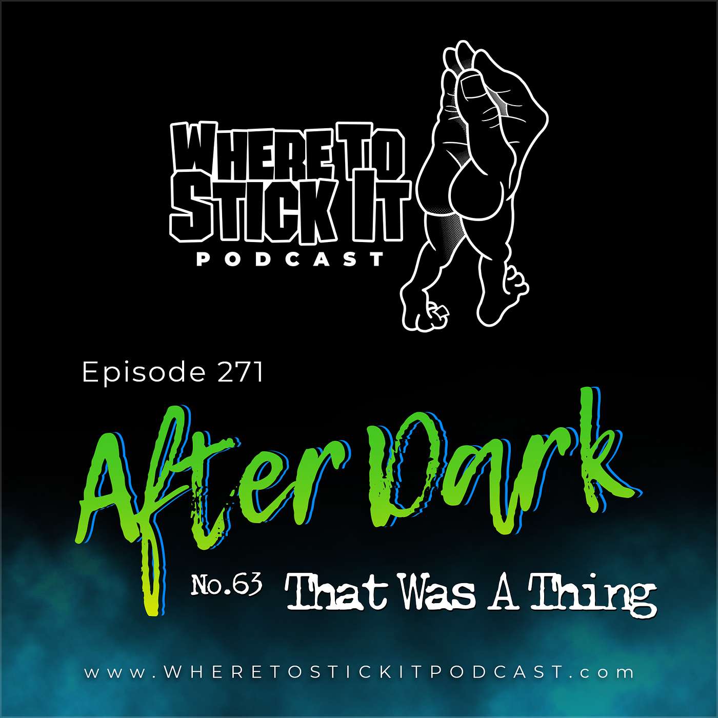Episode 271 - After Dark 63: That Was A Thing I