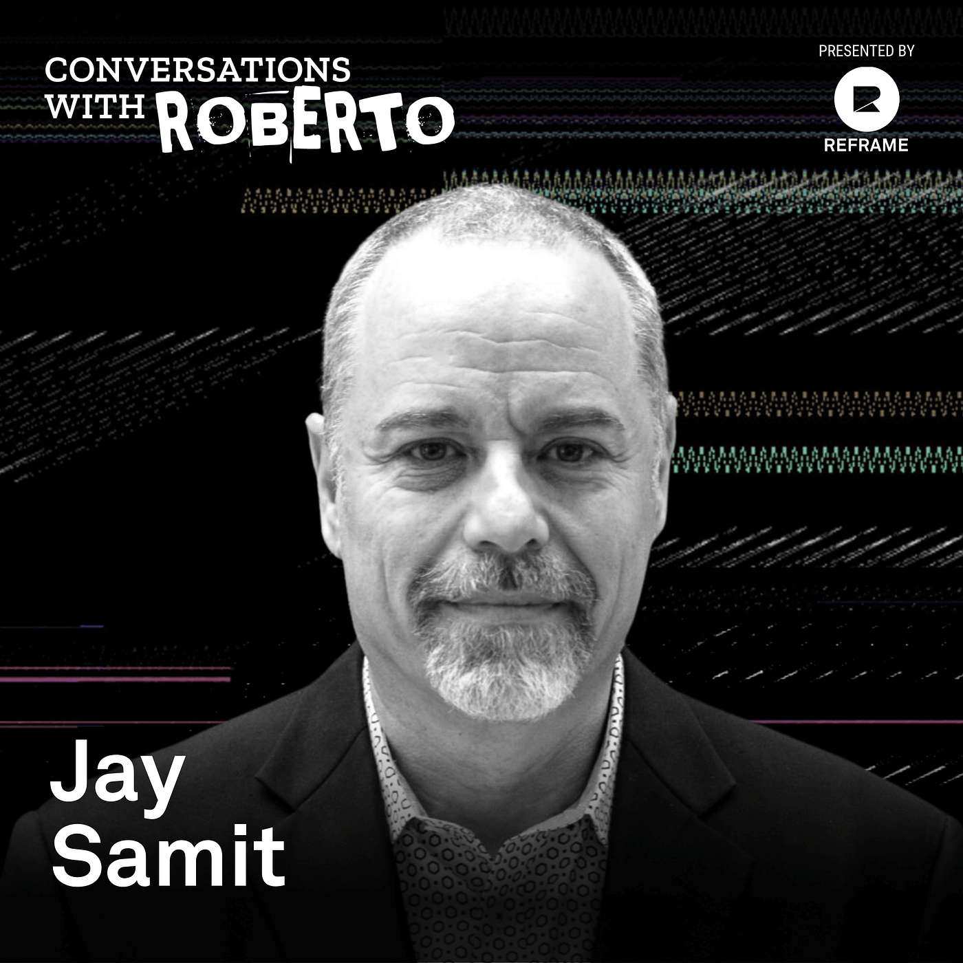 Conversations with Roberto - #15 | Disrupt or be Disrupted | Jay Samit