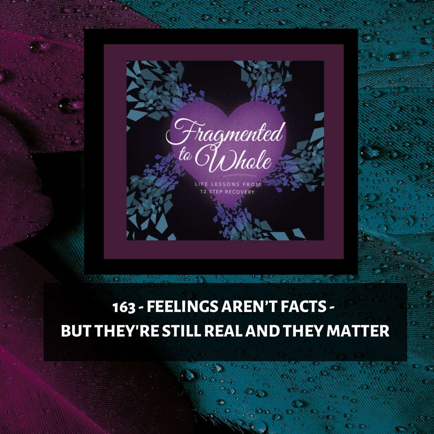 Fragmented to Whole: Life Lessons from 12 Step Recovery