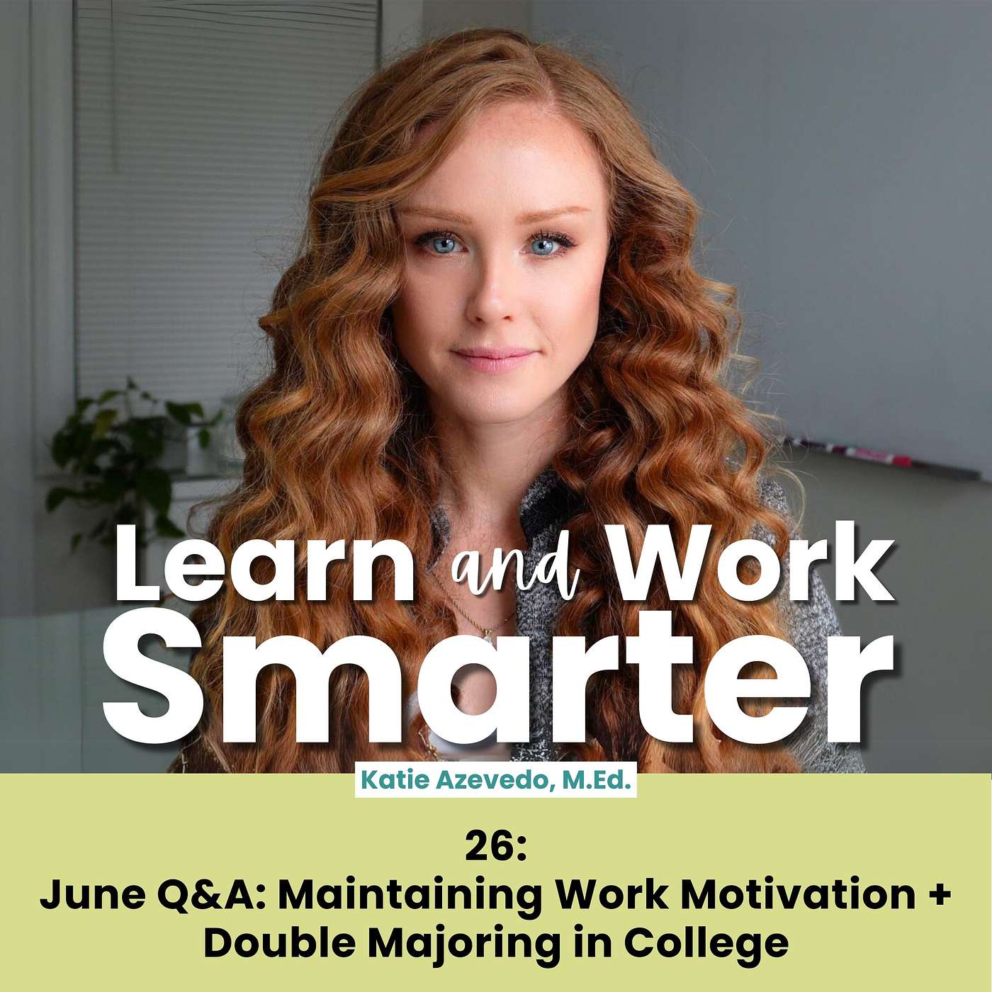 26. June Q&A: Maintaining Work Motivation and Double Majoring in College