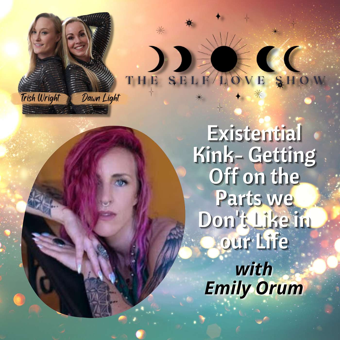 Existential Kink- Getting Off on the Parts we Don't Like in our Life with Emily Orum