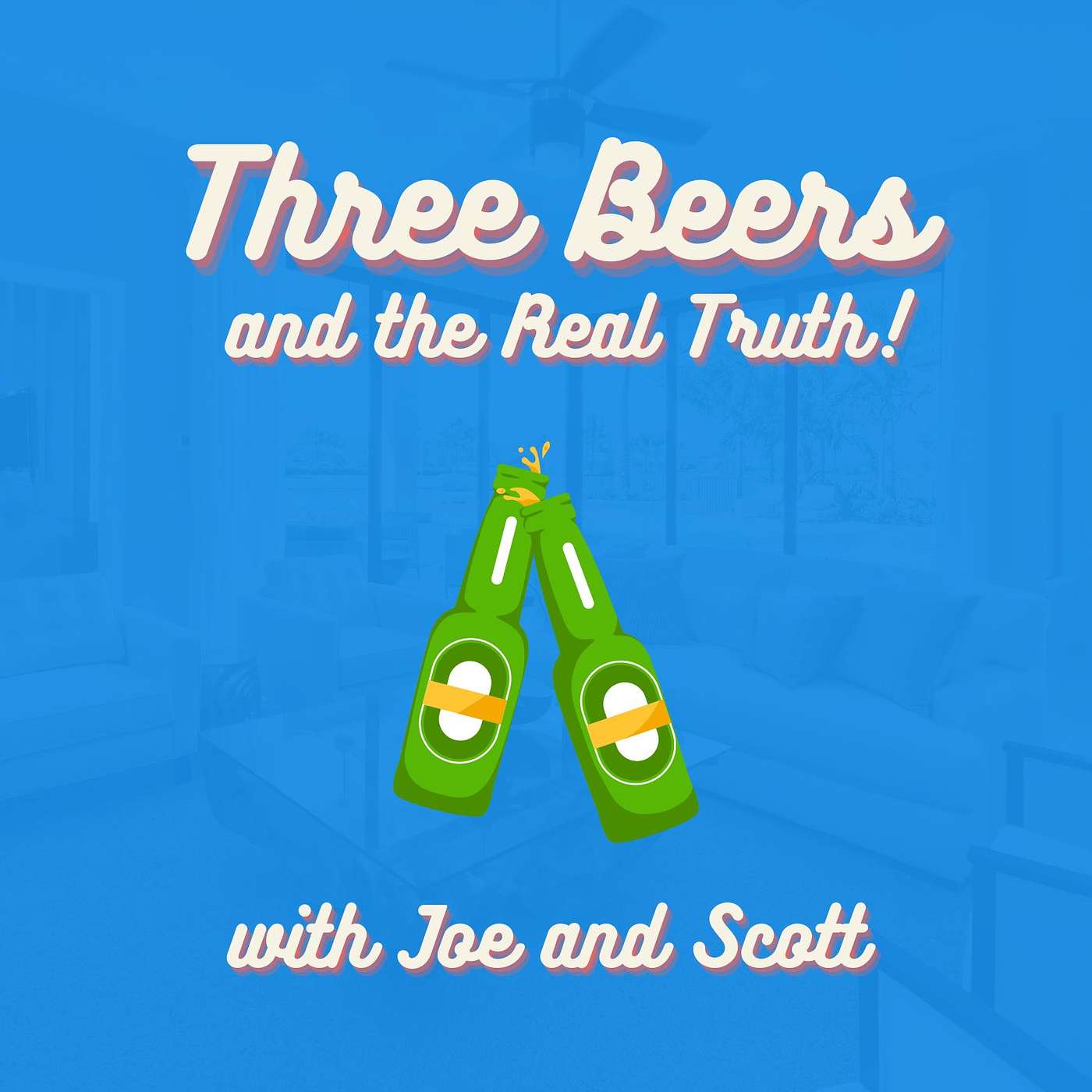 3 Beers and the Real Truth (Episode 34) episode artwork