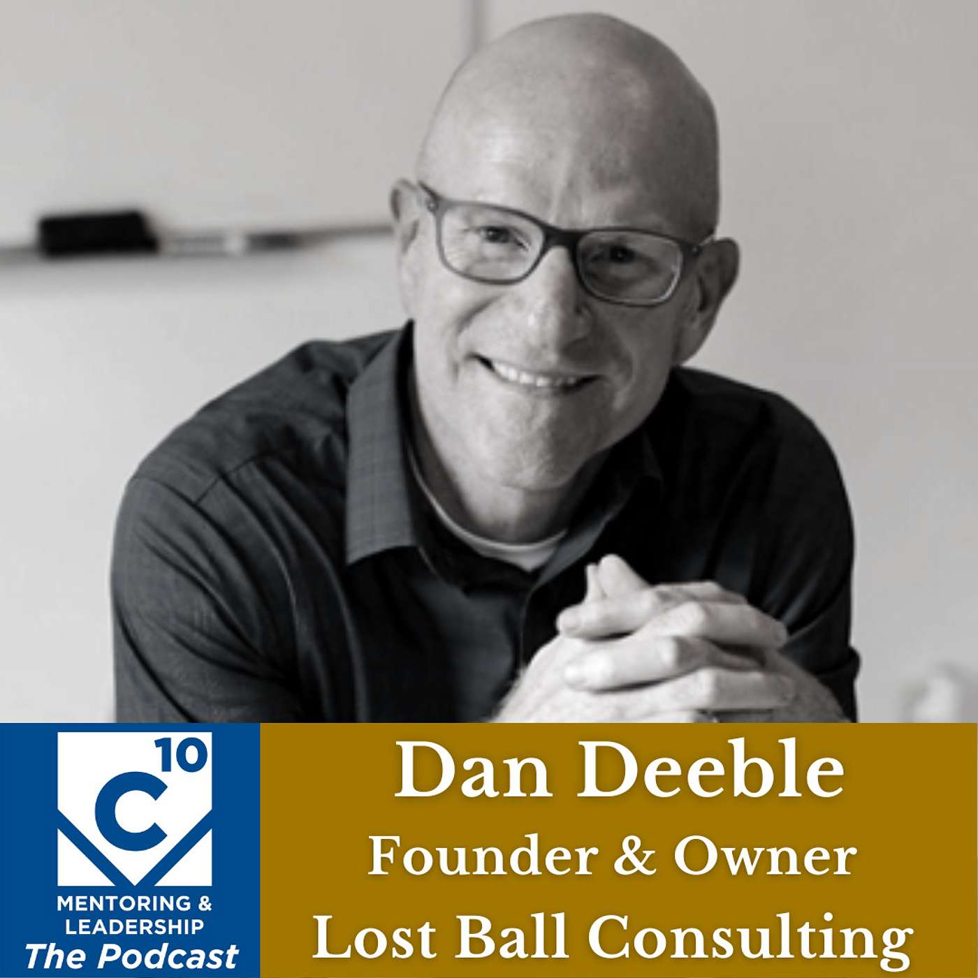 Dan Deeble: Leadership and making a drastic career transition...twice, ep. 92 episode artwork