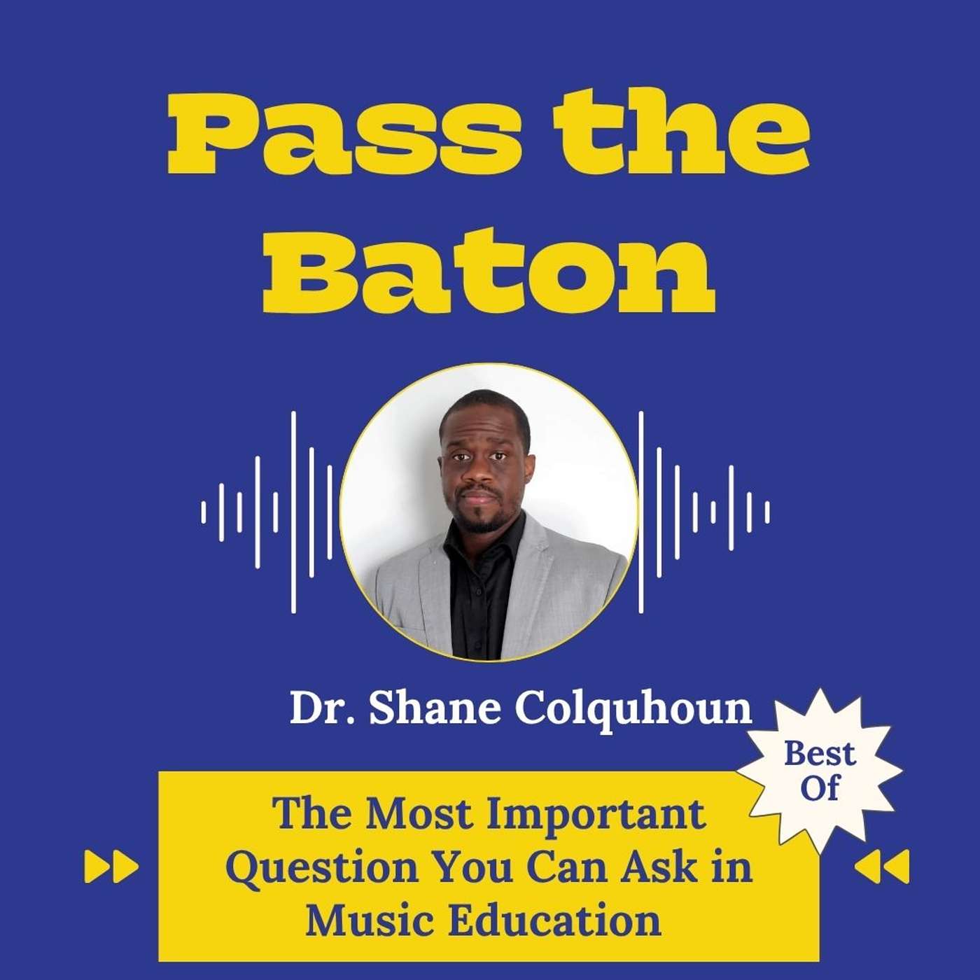 Best Of: The Most Important Question You Can Ask in Music Education, featuring Shane Colquhoun episode artwork
