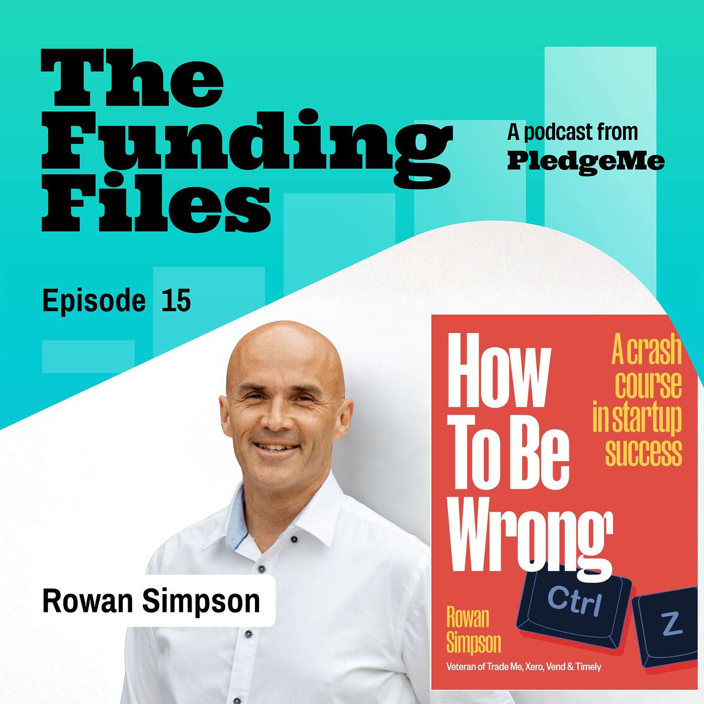 Ep 15: Rowan Simpson (TradeMe/Vend/Xero/Timely) on growing tech companies & how to be wrong