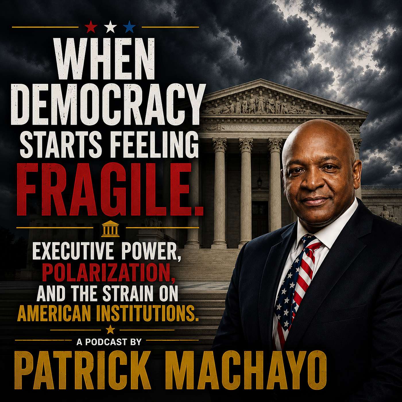 When Democracy Starts Feeling Fragile: Executive Power, Polarization, and the Strain on American Institutions episode artwork