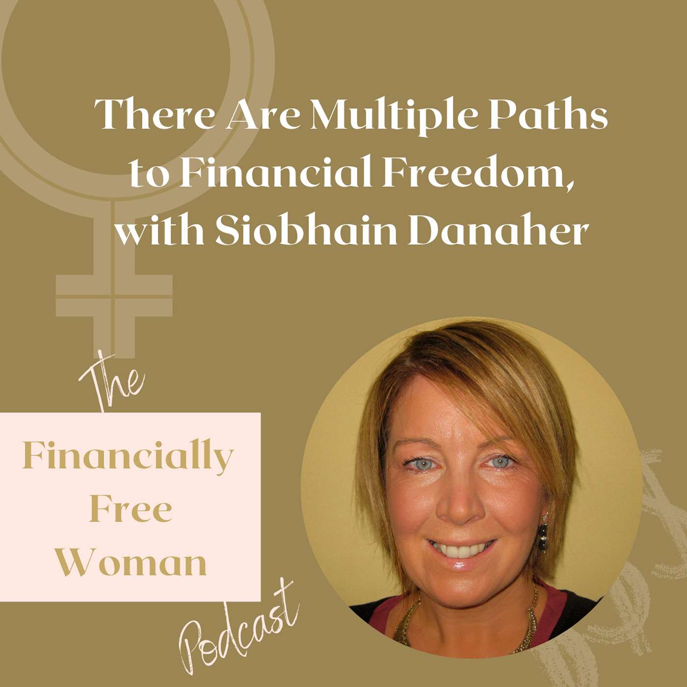 019. There Are Multiple Paths to Financial Freedom with Siobhain Danaher episode artwork