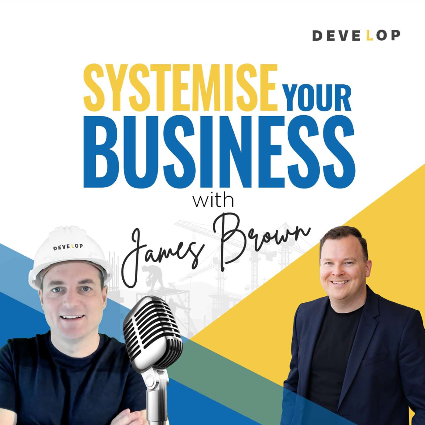 Develop your Construction Business Podcast - Systemise Your Business with James Brown