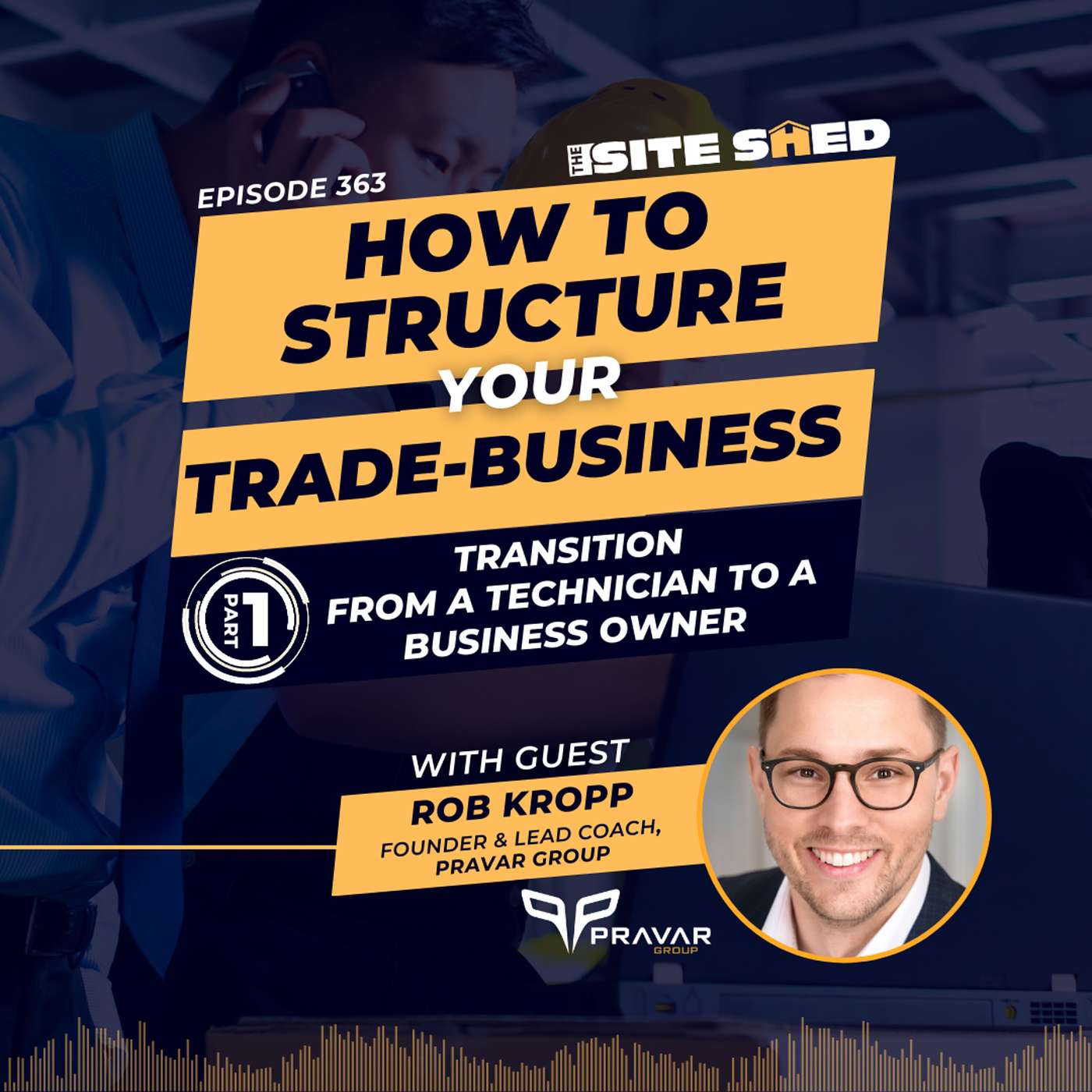 Part 1: Transition from a technician to a business owner | Ft. Rob Kropp | Ep.363