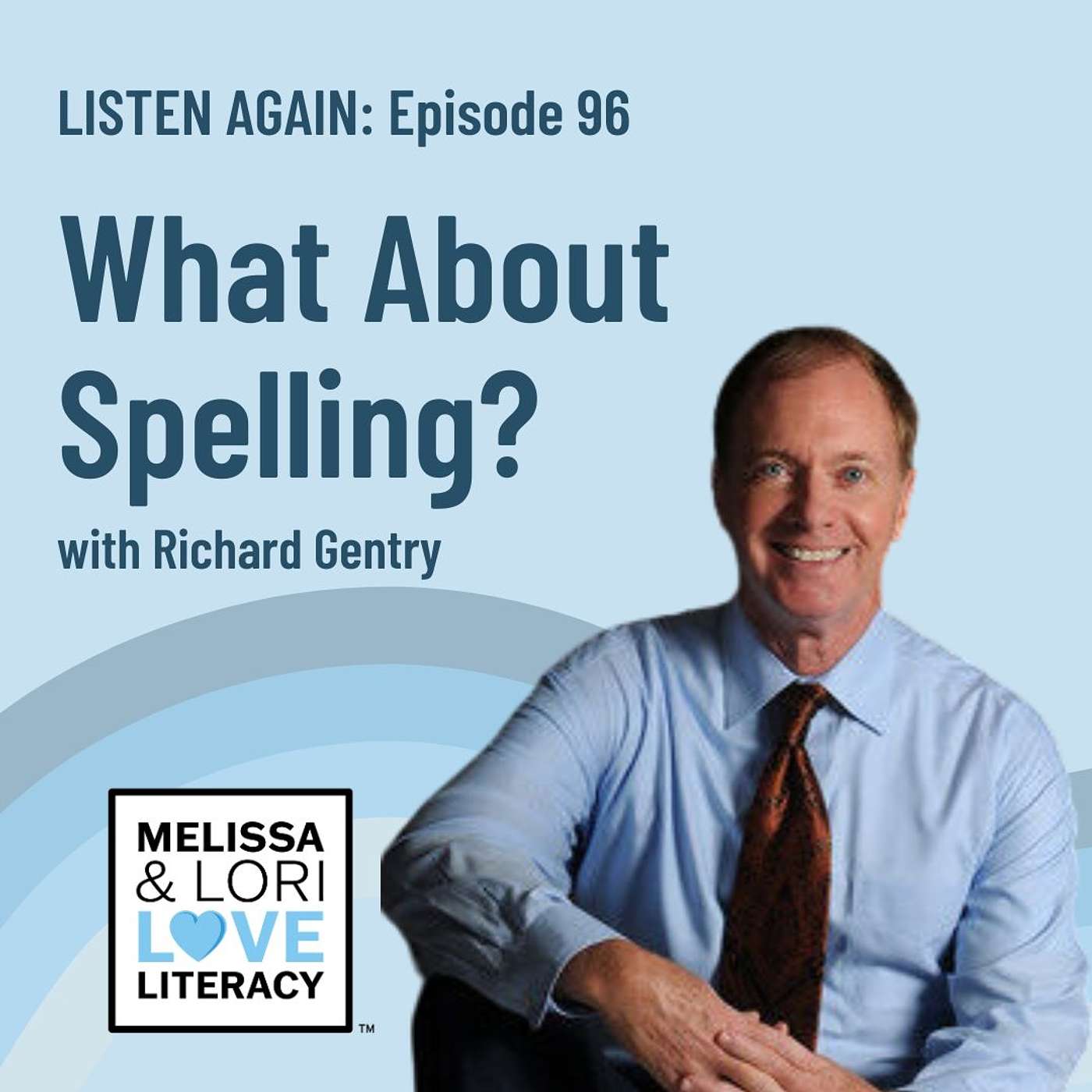 [Listen Again] Ep. 96: What About Spelling? with Richard Gentry - podcast episode cover