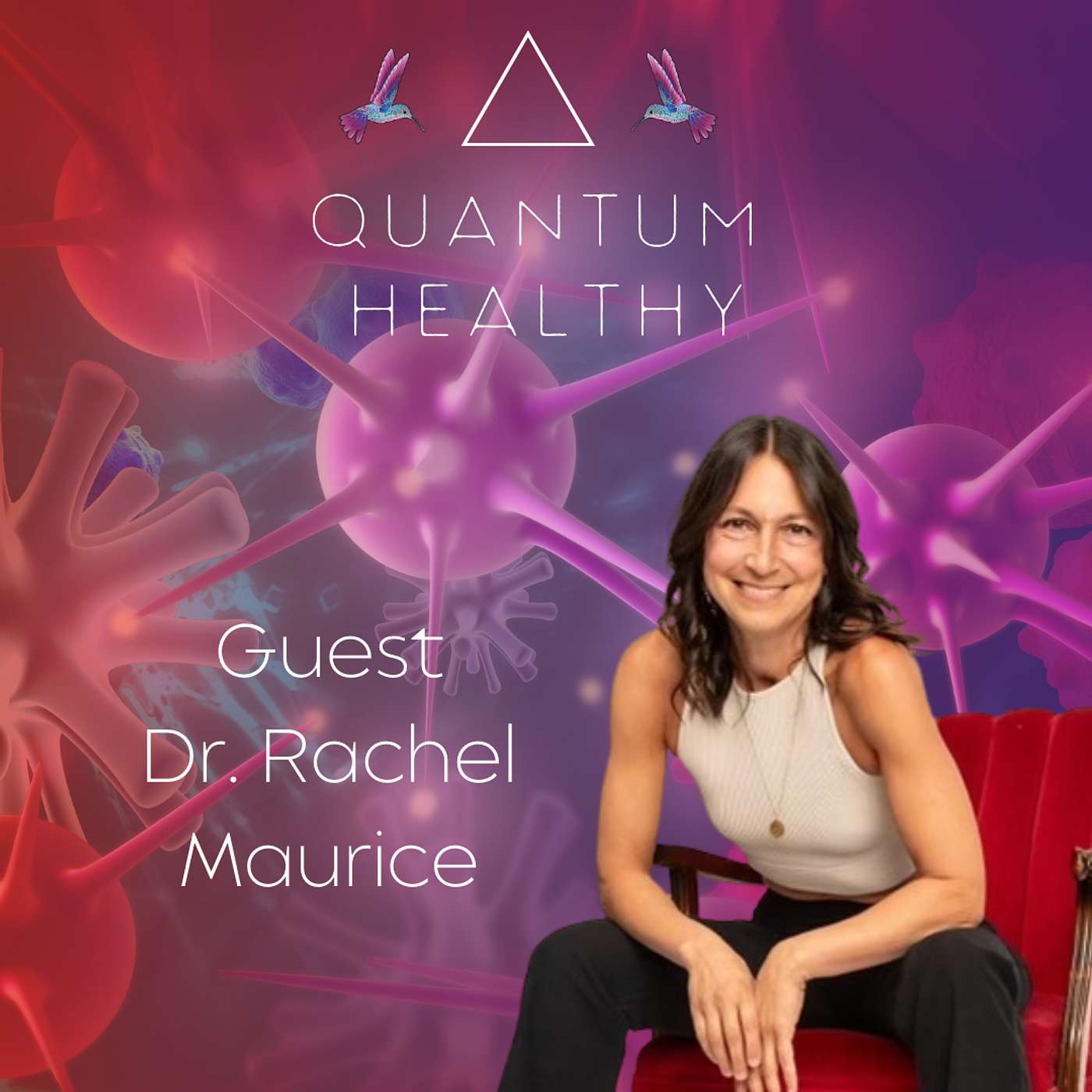 E20 Rachel Maurice - The Unconventional MD: Leaving Medicine, Quantum Biology, LifeWave and More!