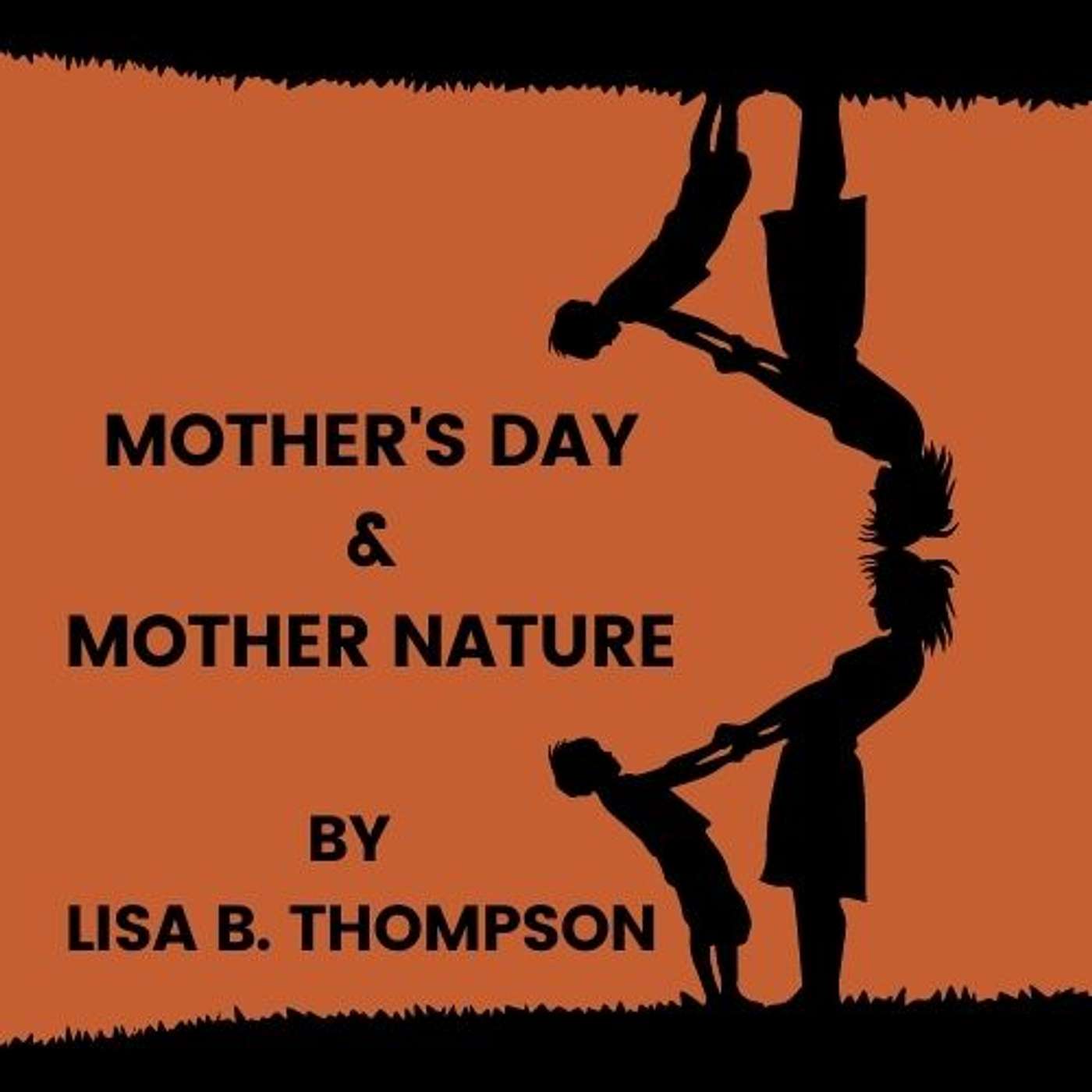 Mother Nature & Mother's Day by Dr. Lisa B. Thompson
