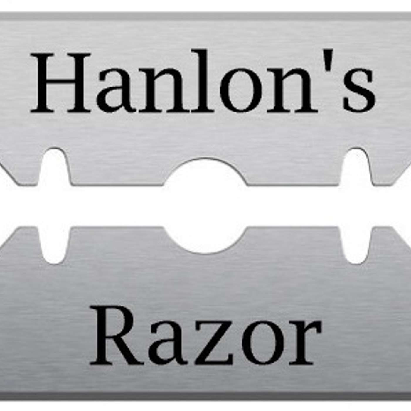 Ep. 80 - Memorize Hanlon's Razor