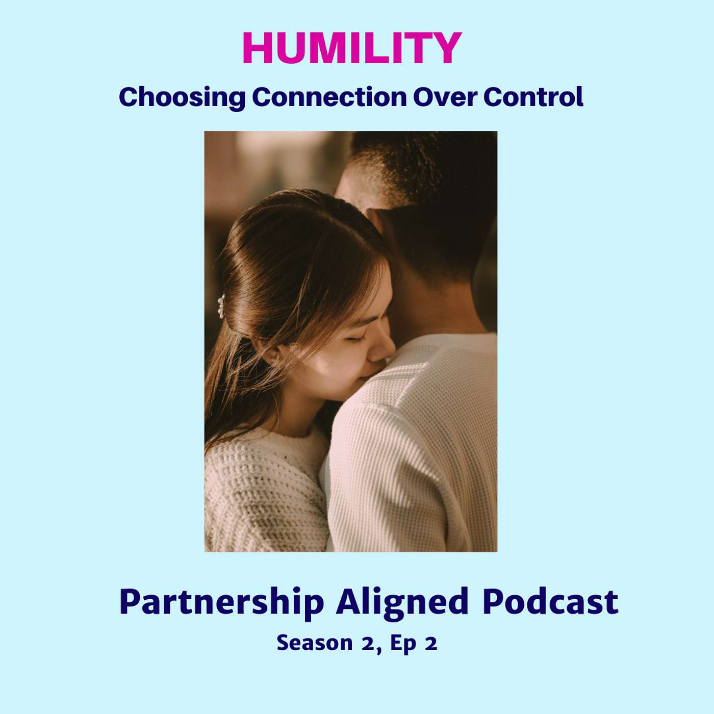 Humility; Choosing Connection Over Control