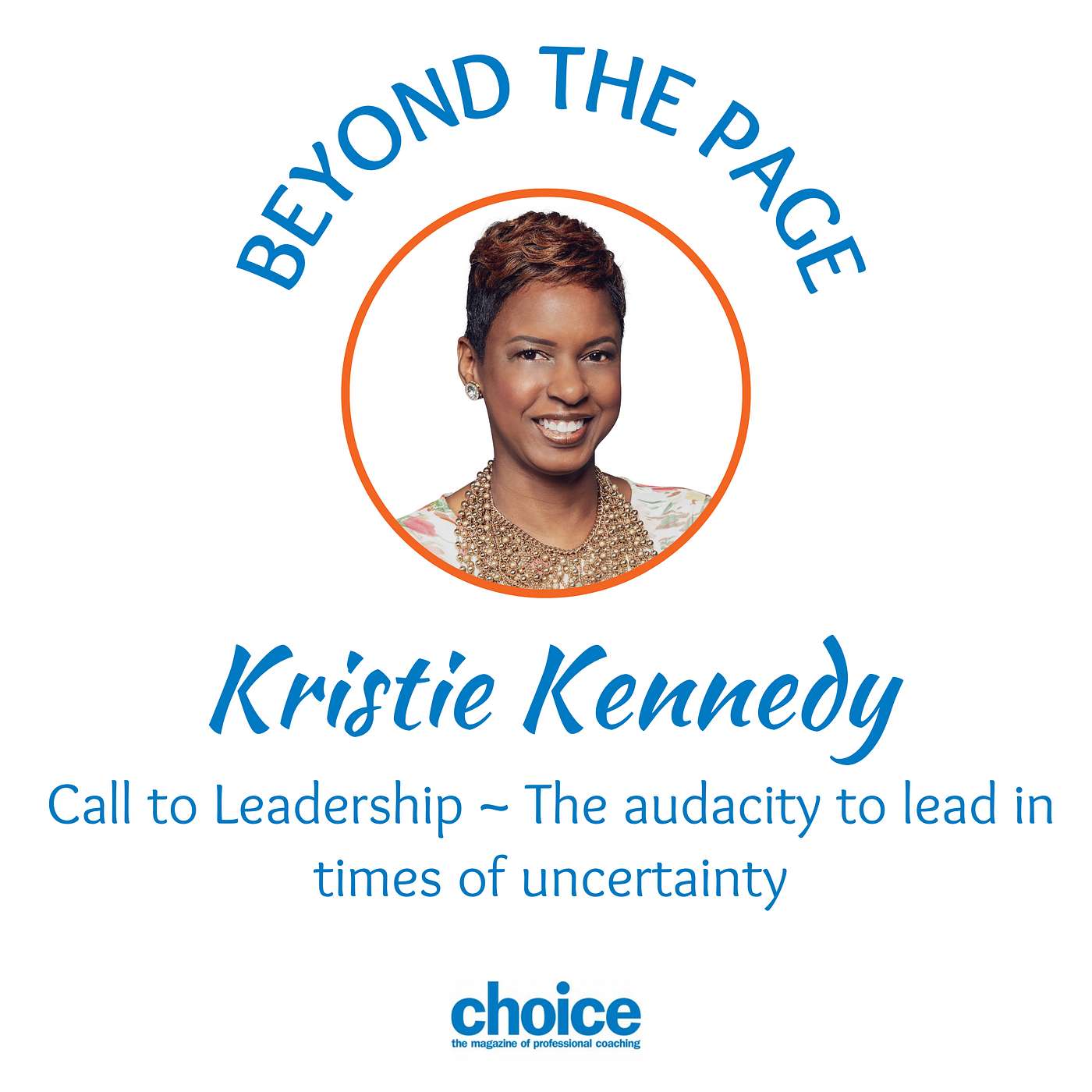 Episode #32 ~ Call to Leadership - The audacity to lead in times of uncertainty with guest Kristie Kennedy