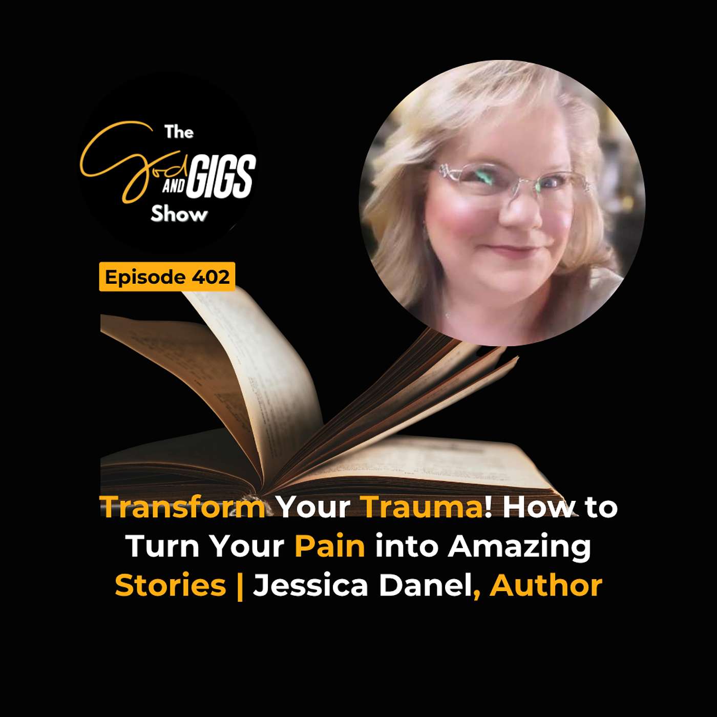 Transform Your Trauma! How to Turn Your Pain into Amazing Stories | Jessica Danel, Author episode artwork
