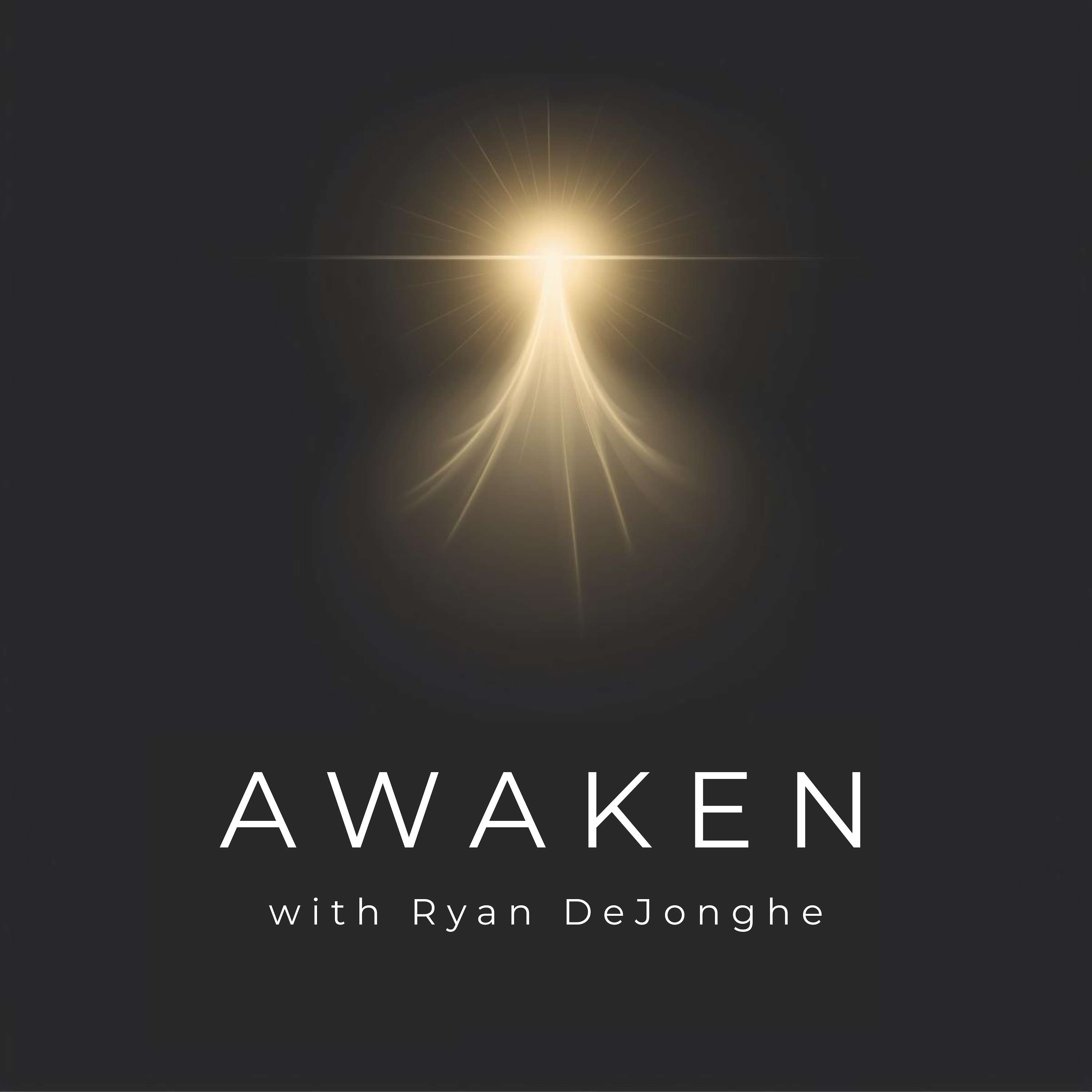 AWAKEN with Ryan DeJonghe