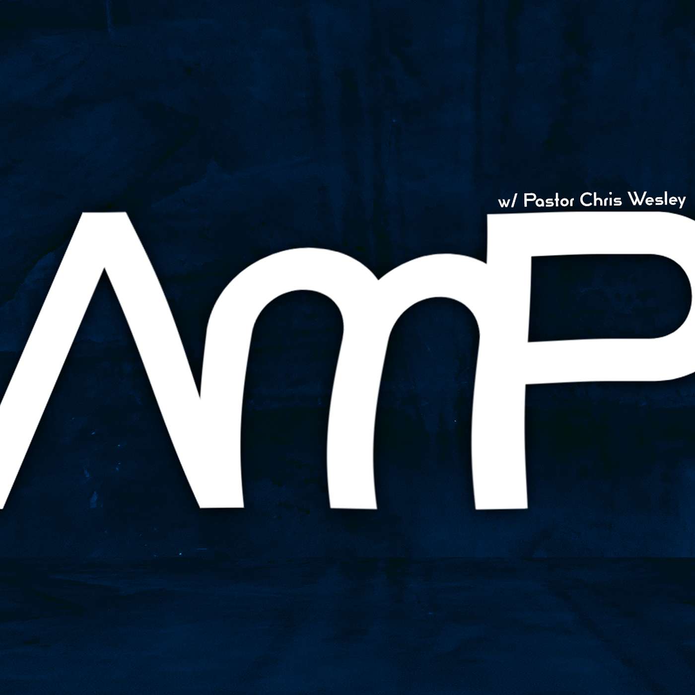 AMP'd with Chris Wesley podcast artwork