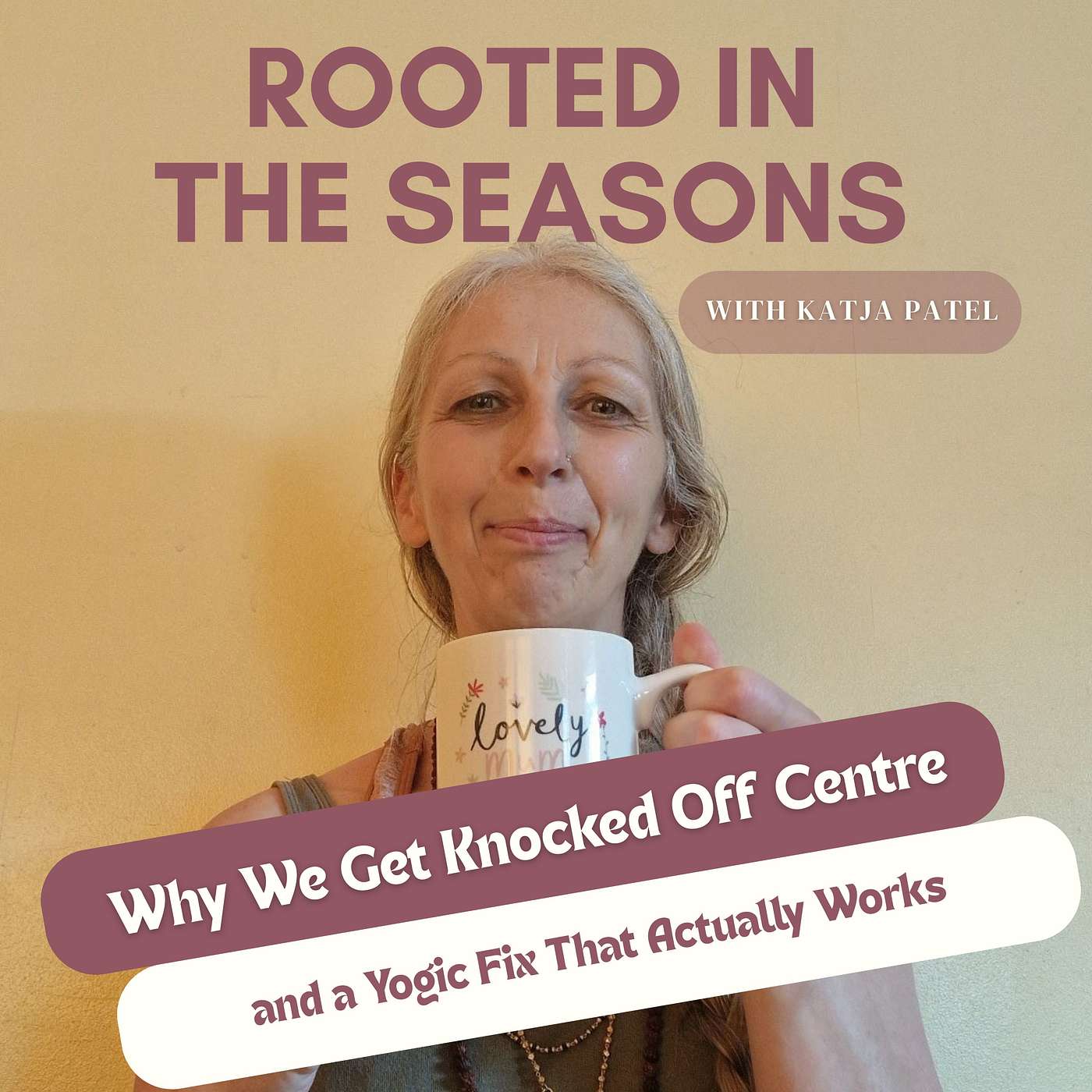 Why We Get Knocked Off Centre — and a Yogic Fix That Actually Works episode artwork