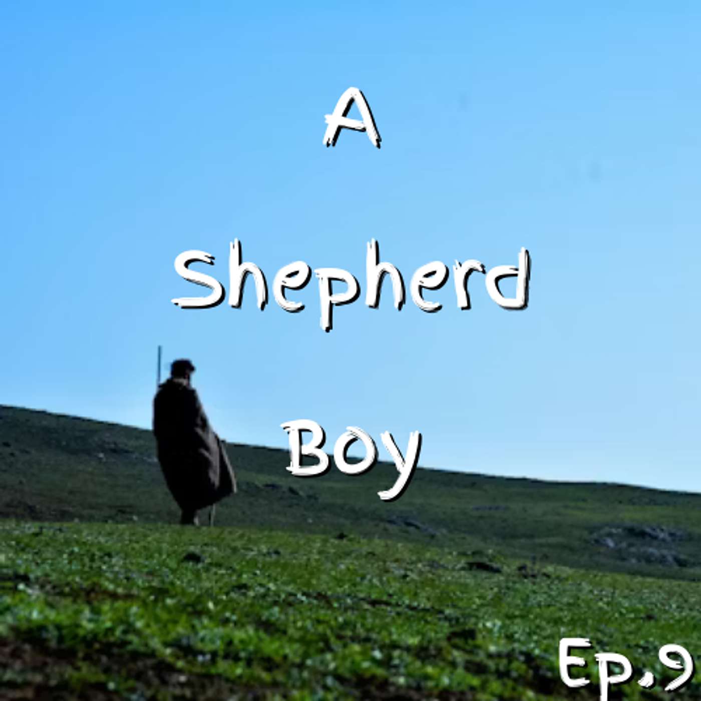 Episode 9: After God's Own Heart Pt.1: A Shepherd Boy Episode 9: After God's Own Heart Pt.1: A Shepherd Boy