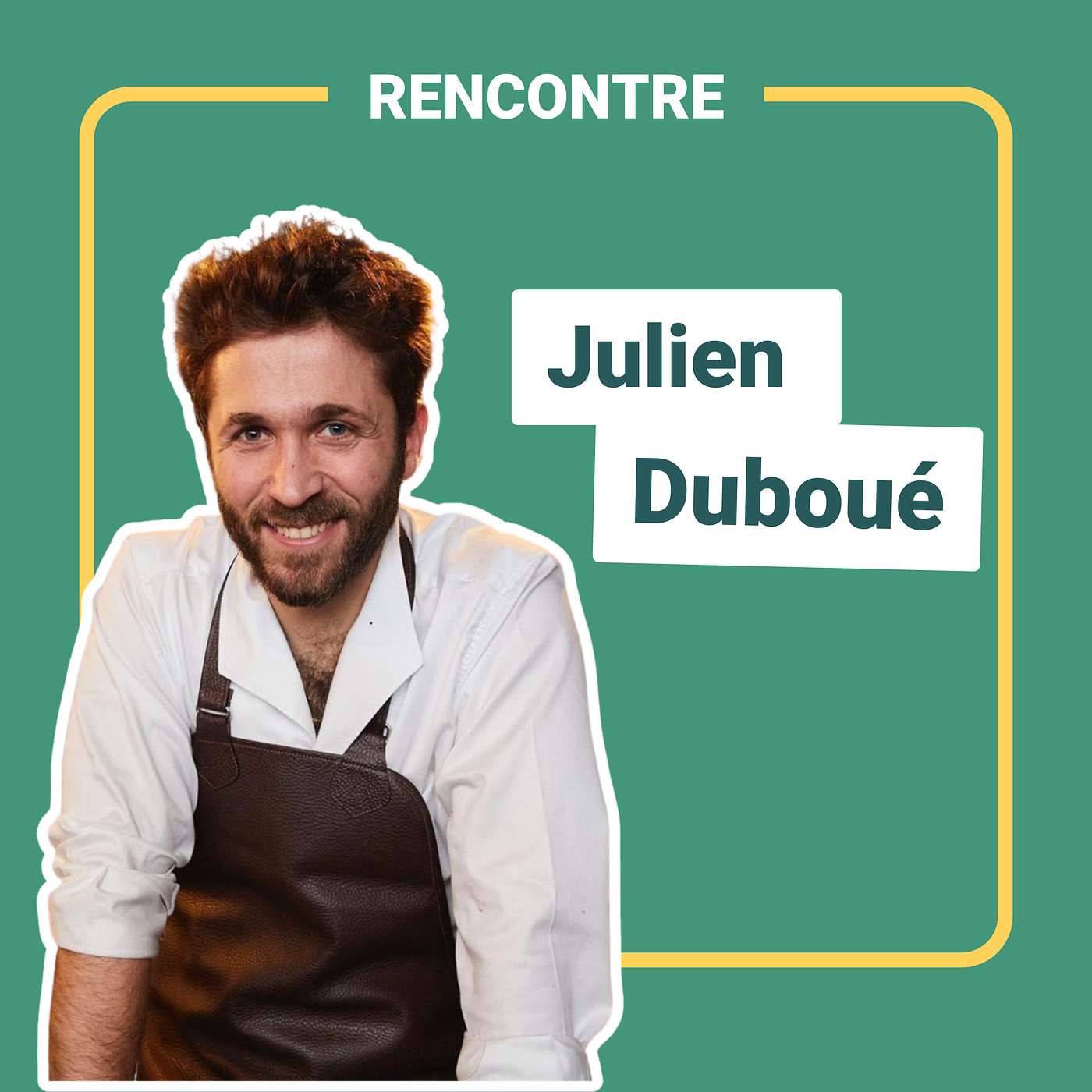 [Rencontre] - Julien Duboué - Un Chef engagé aux côtés des agriculteurs episode artwork