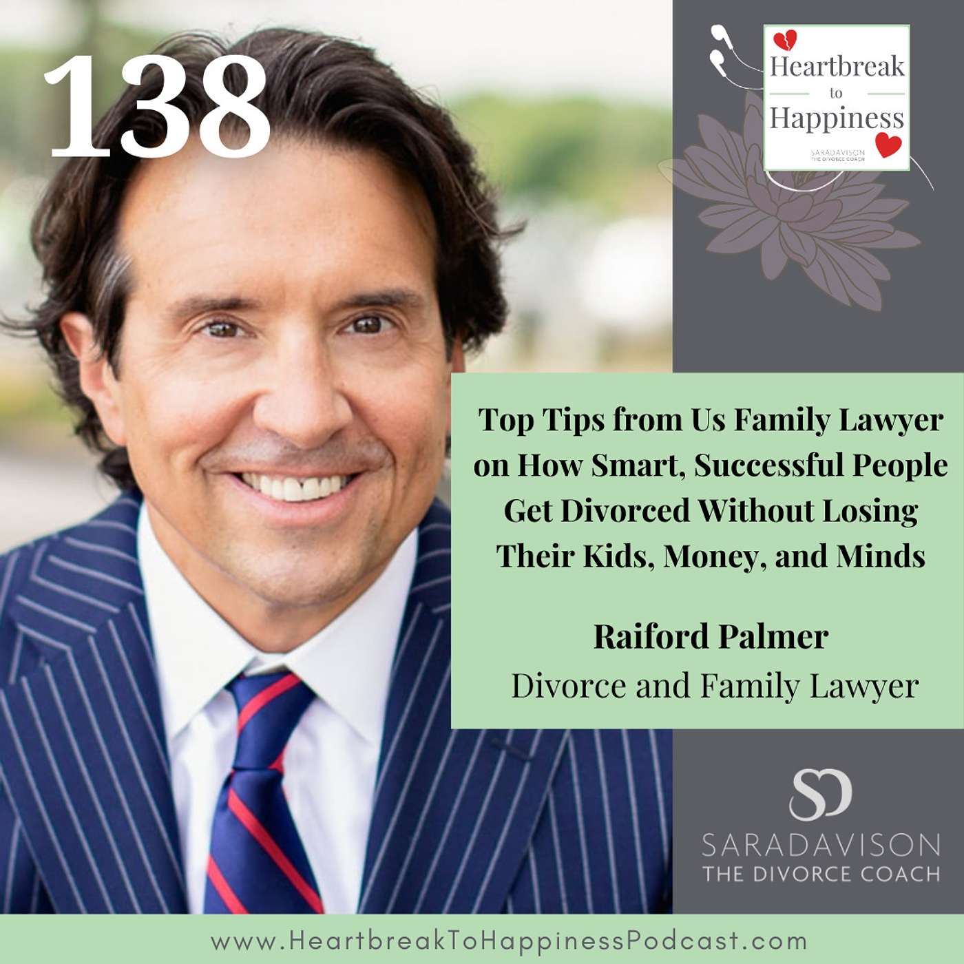 Top Tips from Us Family Lawyer on How Smart, Successful People Get Divorced Without Losing Their Kids, Money, and Minds, with Raiford Palmer