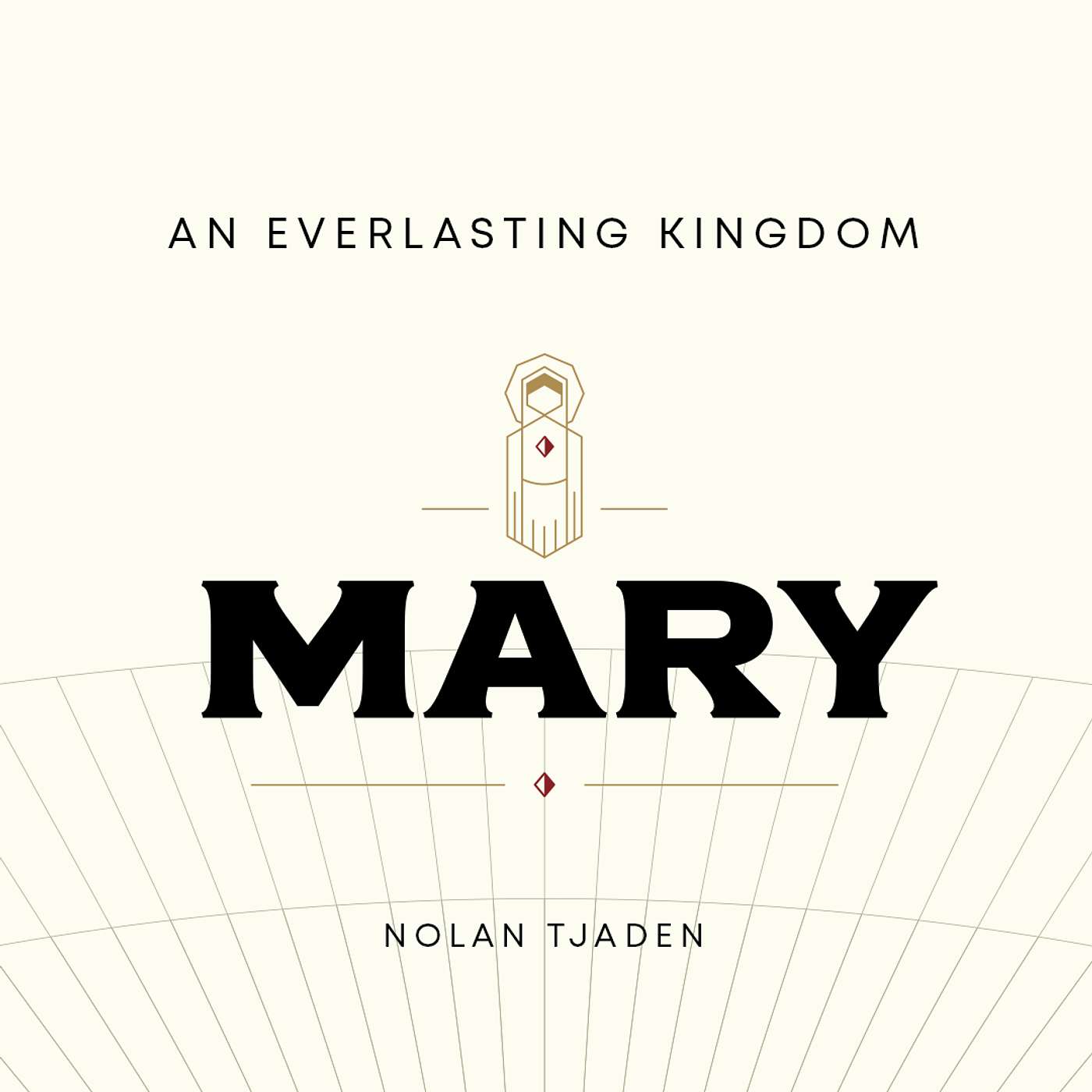 Mary: An Everlasting Kingdom