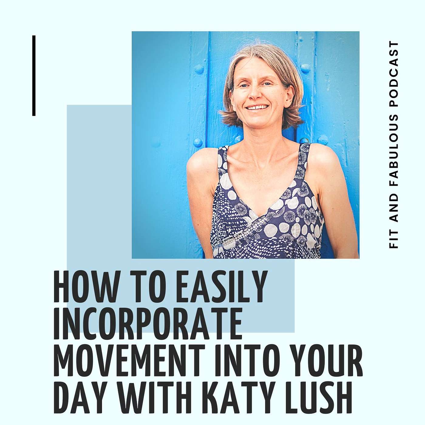 How to easily incorporate movement into your day with Katy Lush. Episode 48 episode artwork
