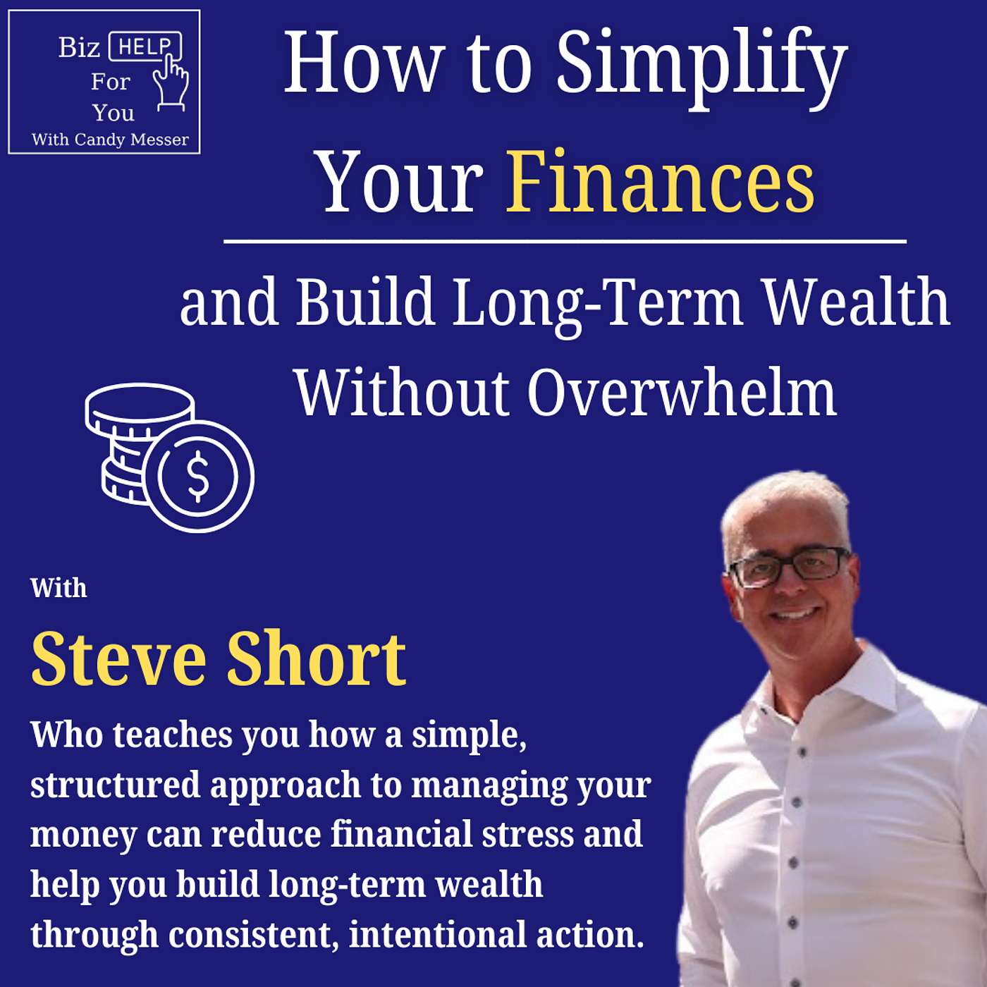 How to Simplify Your Finances and Build Long-Term Wealth Without Overwhelm with Steve Short episode artwork