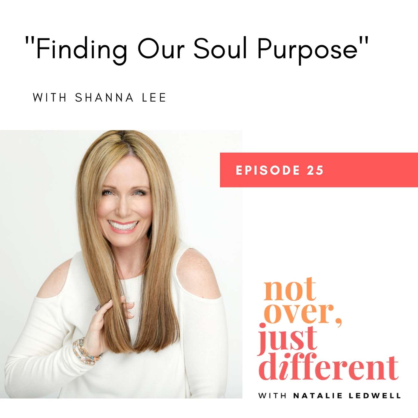 25: Finding Our Soul Purpose with Shanna Lee