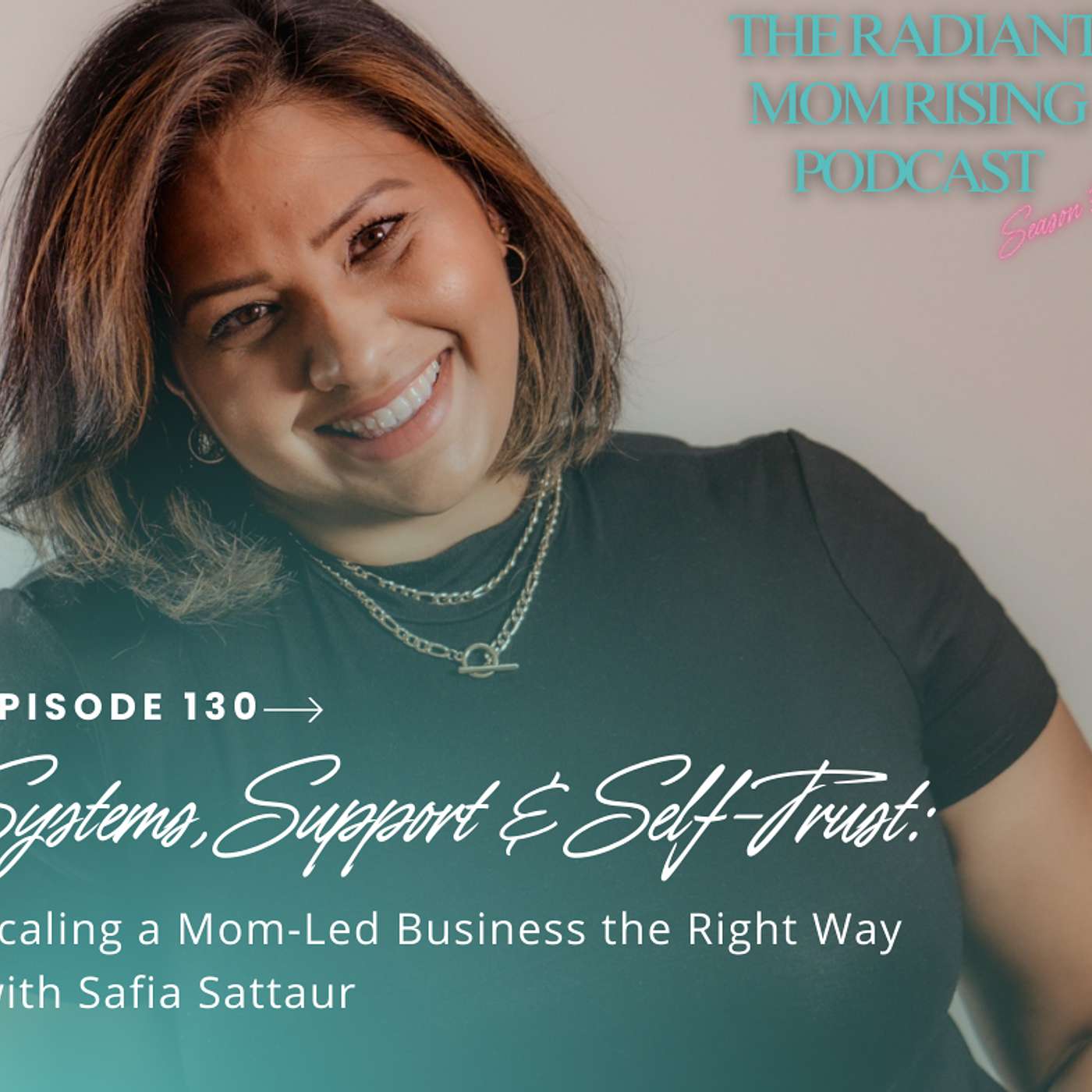Systems, Support & Self-Trust: Scaling a Mom-Led Business the Right Way with Safia Sattaur