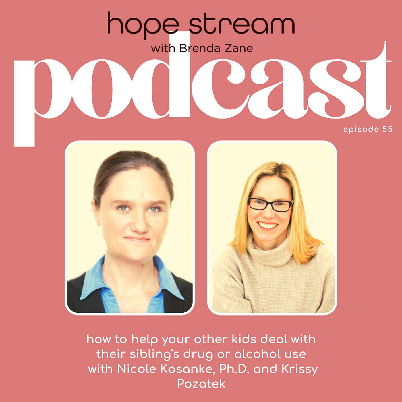 How To Help Your Other Kids Deal With Their Sibling's Drug or Alcohol Use, with Nicole Kosanke, Ph.D. and Krissy Pozatek