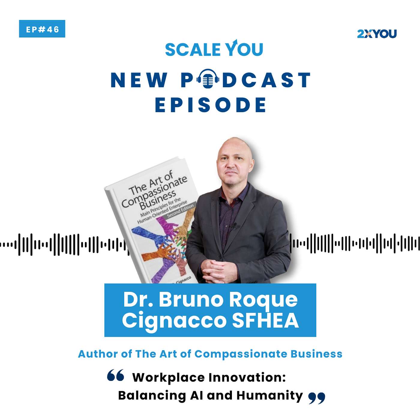 Episode 46: How to Balance AI and Humanity at Work with Dr. Bruno Roque Cignacco